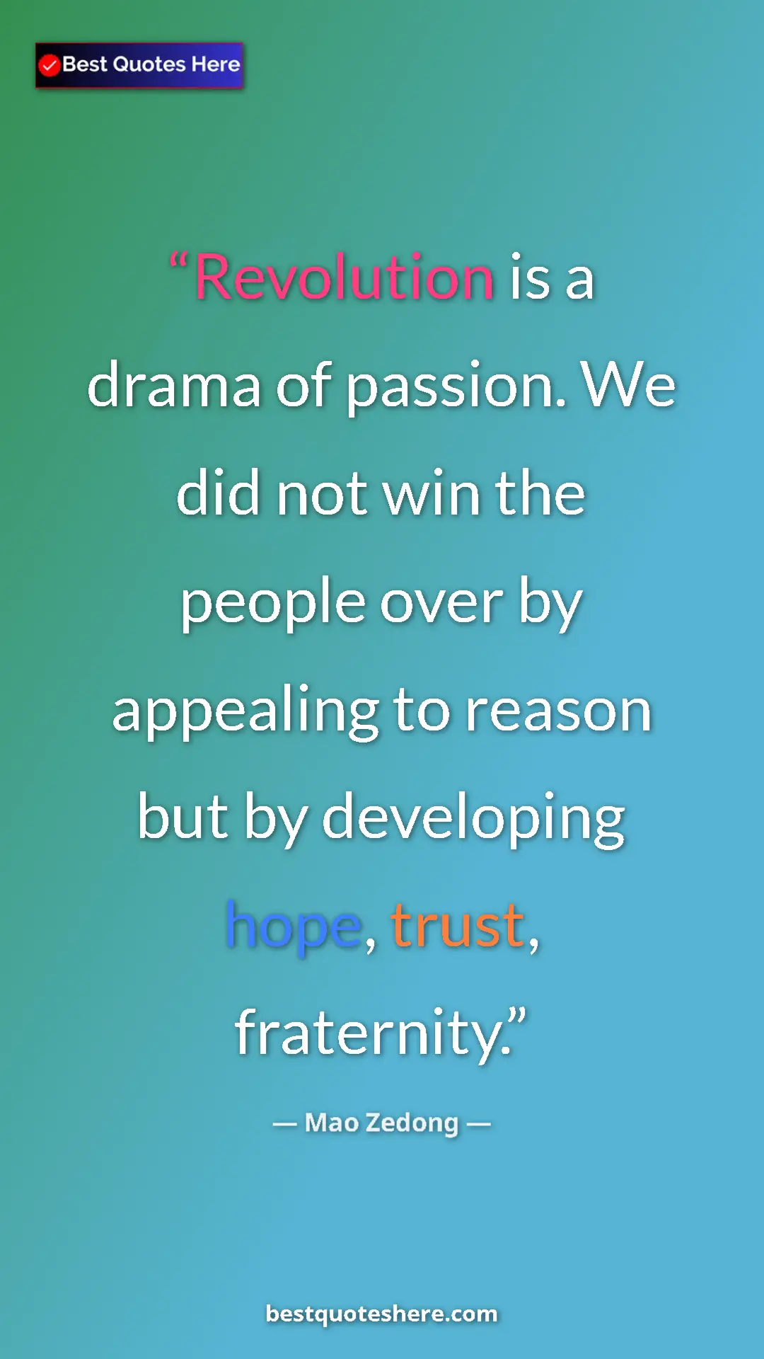 Mao Zedong Quote Card: "Revolution is a drama of passion. We did not win the people..." Pinterest quote poster by Mao Zedong: "Revolution is a drama of passion. We did not win the people..."
