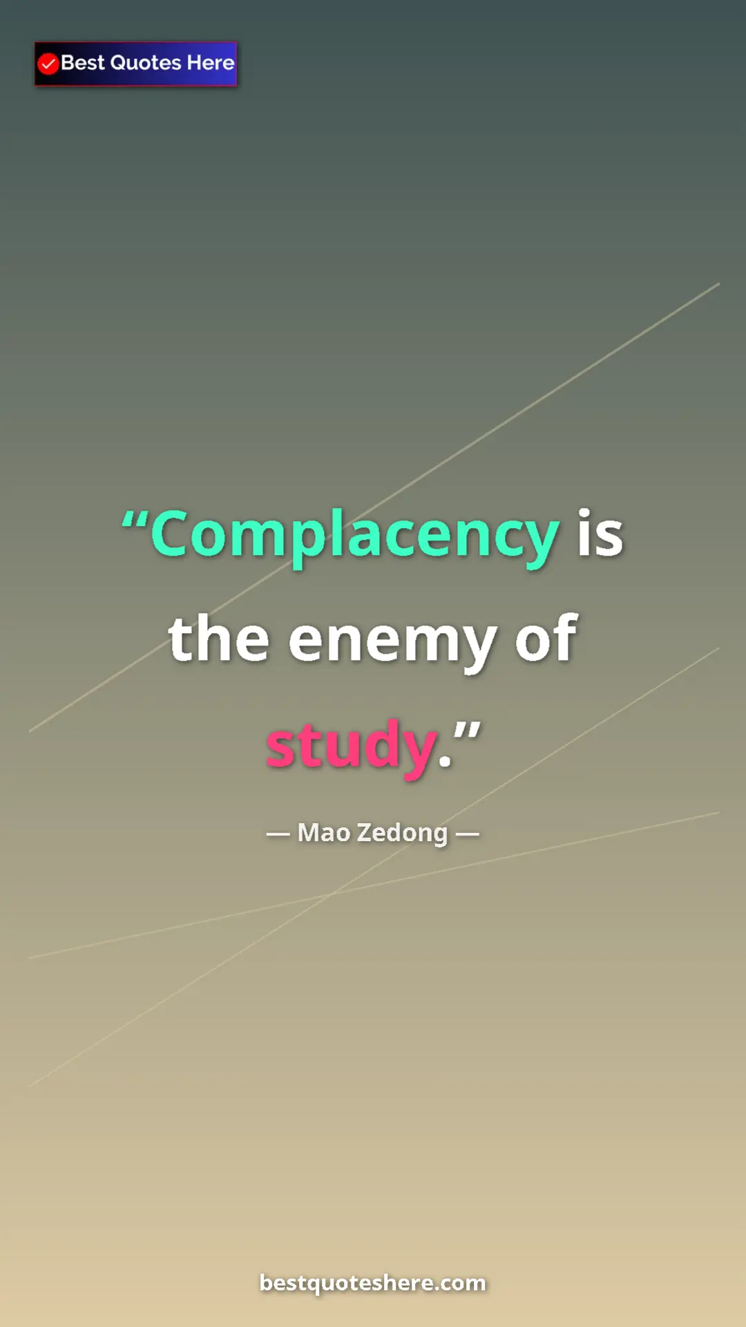 Mao Zedong Quote Card: "Complacency is the enemy of study." Pinterest quote poster by Mao Zedong: "Complacency is the enemy of study."