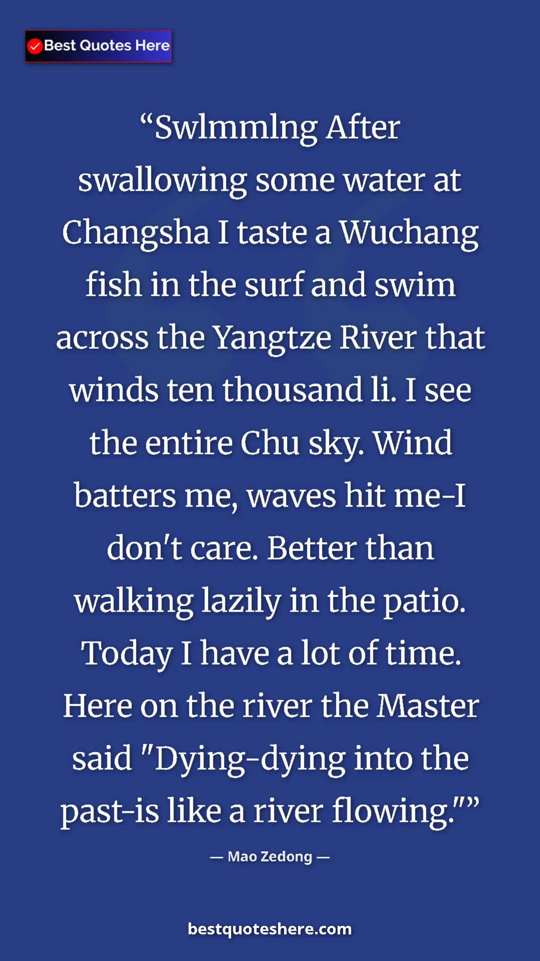 Mao Zedong Quote Card: "Swlmmlng After swallowing some water at Changsha I taste a..." Pinterest quote poster by Mao Zedong: "Swlmmlng After swallowing some water at Changsha I taste a..."