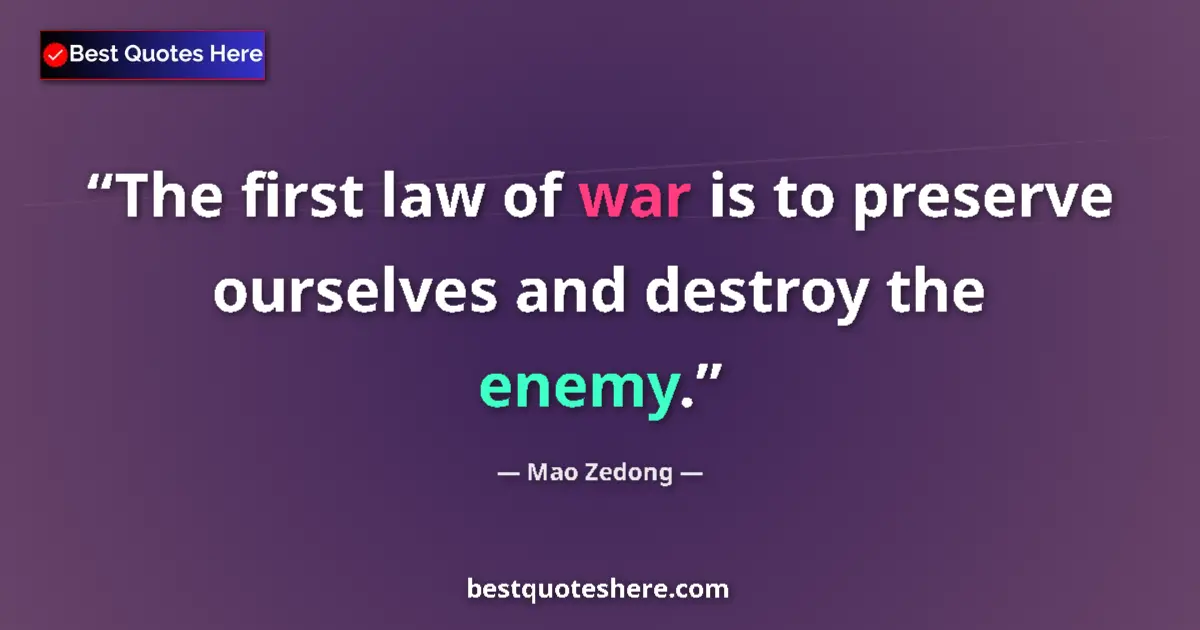 Quote by Mao Zedong: The first law of war is to preserve ourselves and destroy the enemy....
