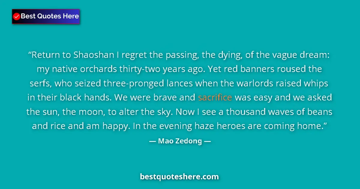 Quote by Mao Zedong: Return to Shaoshan I regret the passing, the dying, of the vague dream: my native orchards thirty-tw...