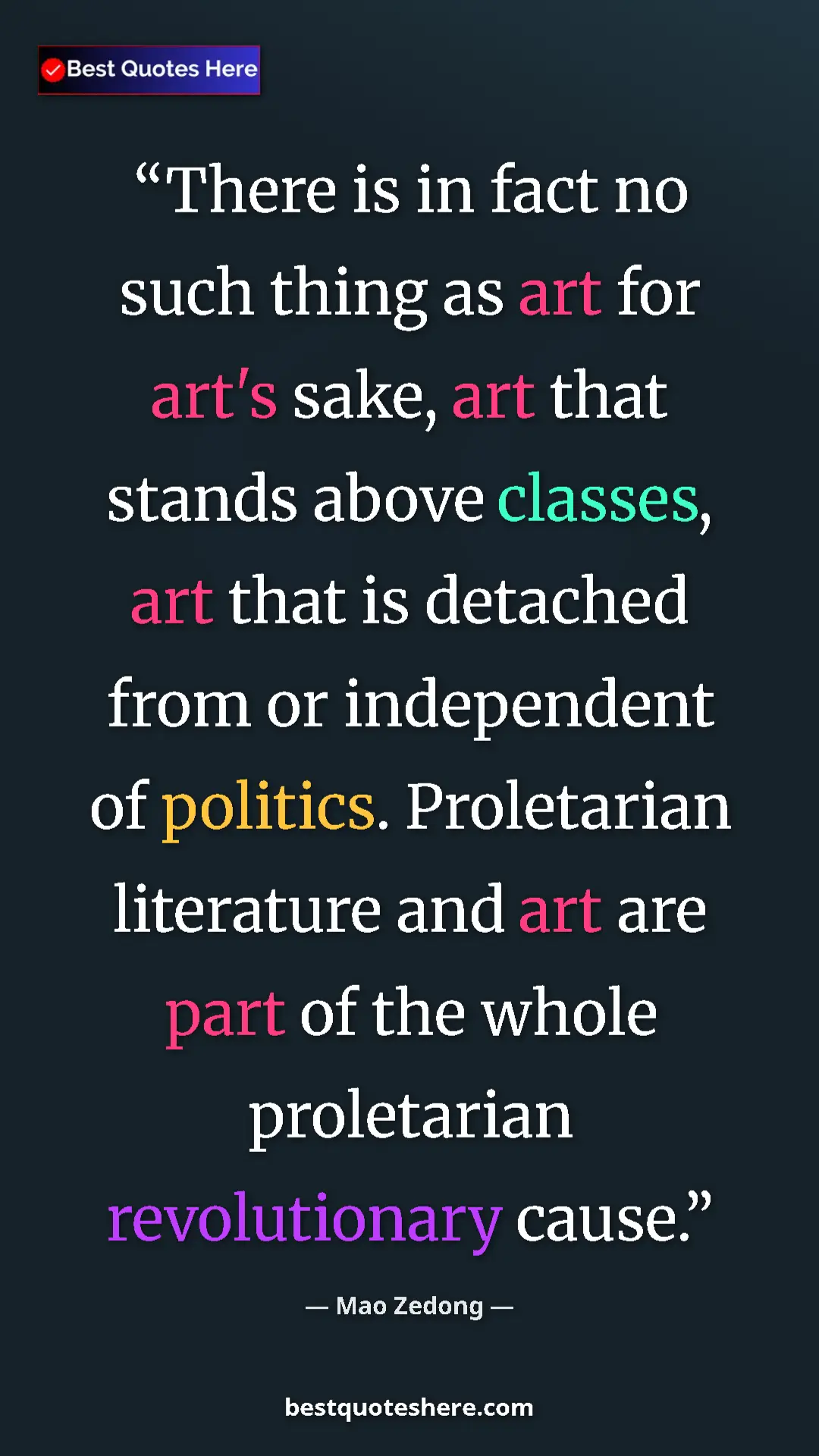 Mao Zedong Quote Card: "There is in fact no such thing as art for art's sake, art..." Pinterest quote poster by Mao Zedong: "There is in fact no such thing as art for art's sake, art..."