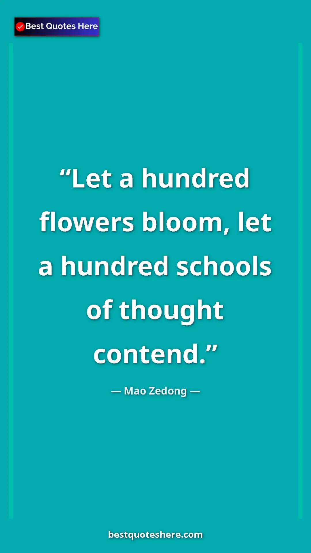 Mao Zedong Quote Card: "Let a hundred flowers bloom, let a hundred schools of..." Pinterest quote poster by Mao Zedong: "Let a hundred flowers bloom, let a hundred schools of..."