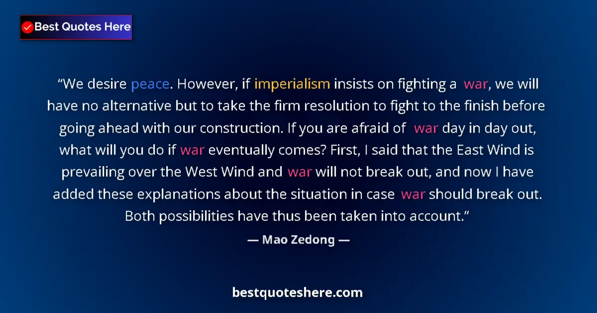 Quote by Mao Zedong: We desire peace. However, if imperialism insists on fighting a war, we will have no alternative but ...