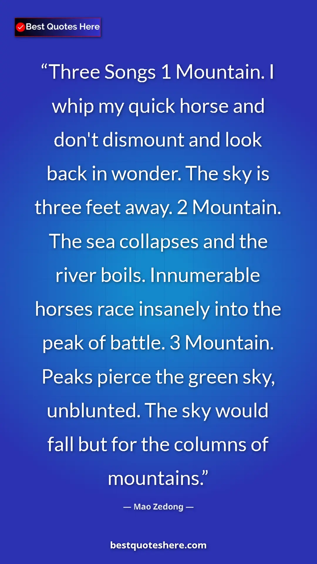 Pinterest quote poster by Mao Zedong: "Three Songs 1 Mountain. I whip my quick horse and don't..."