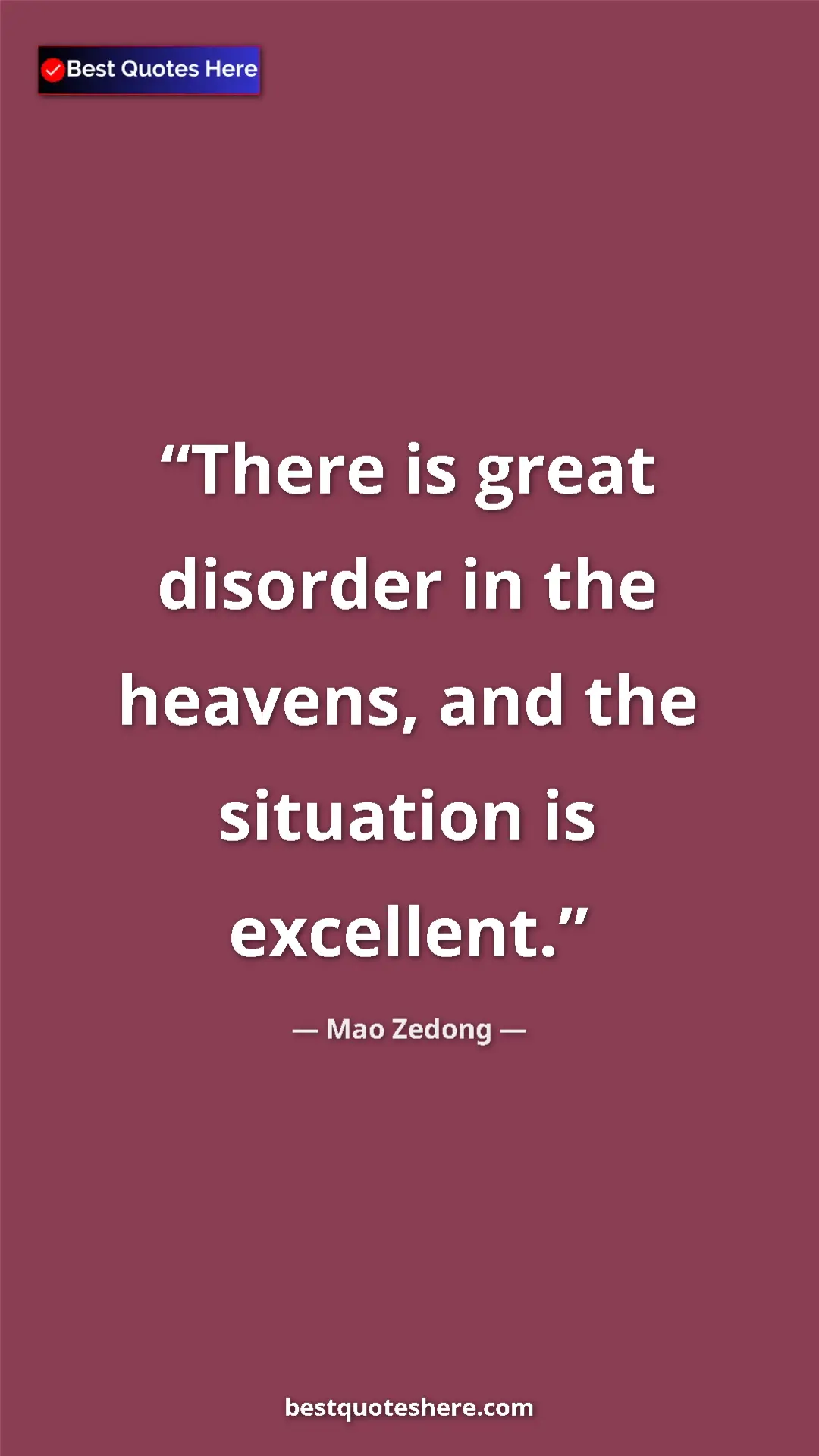 Pinterest quote poster by Mao Zedong: "There is great disorder in the heavens, and the situation..."