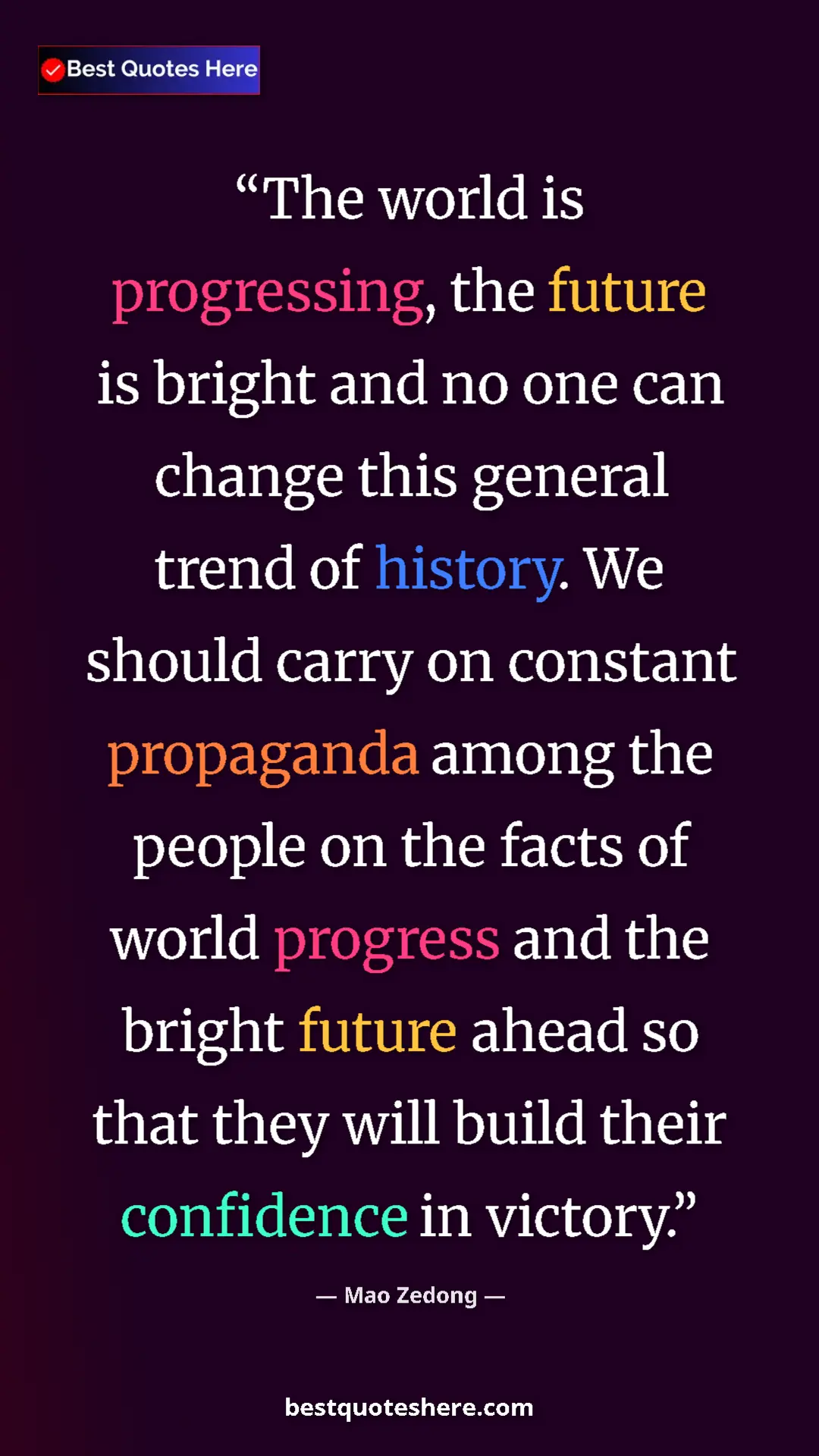 Mao Zedong Quote Card: "The world is progressing, the future is bright and no one..." Pinterest quote poster by Mao Zedong: "The world is progressing, the future is bright and no one..."