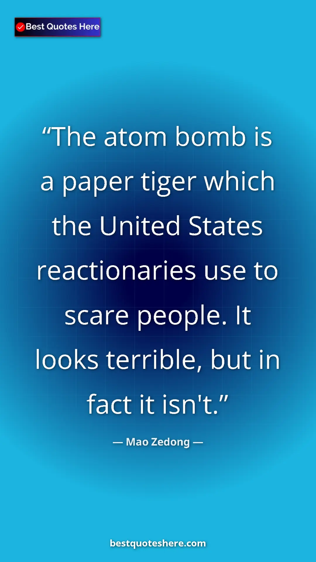Mao Zedong Quote Card: "The atom bomb is a paper tiger which the United States..." Pinterest quote poster by Mao Zedong: "The atom bomb is a paper tiger which the United States..."