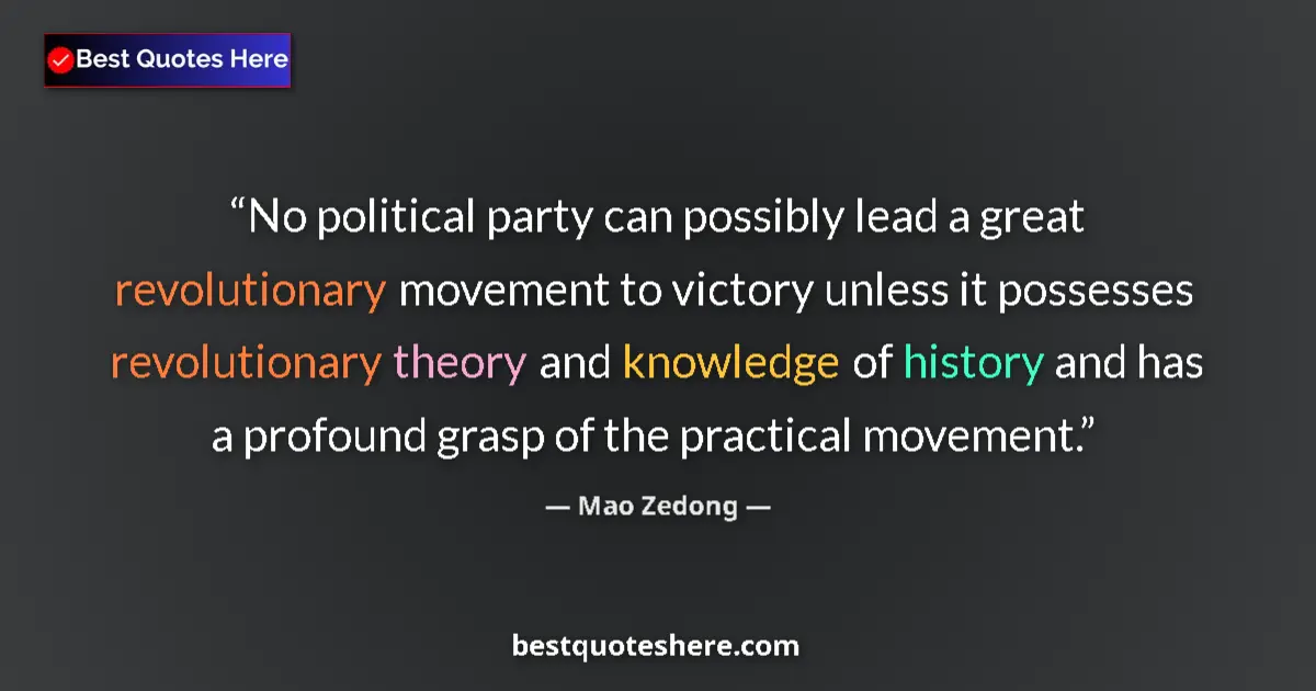 Quote by Mao Zedong: No political party can possibly lead a great revolutionary movement to victory unless it possesses r...