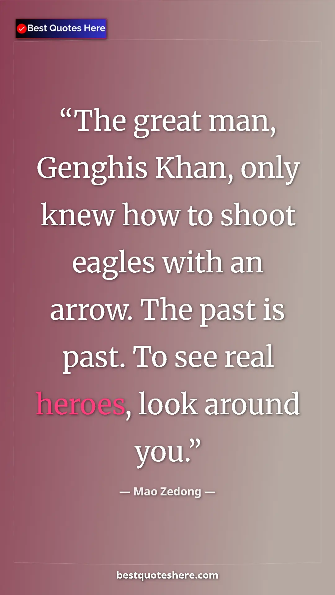 Pinterest quote poster by Mao Zedong: "The great man, Genghis Khan, only knew how to shoot eagles..."