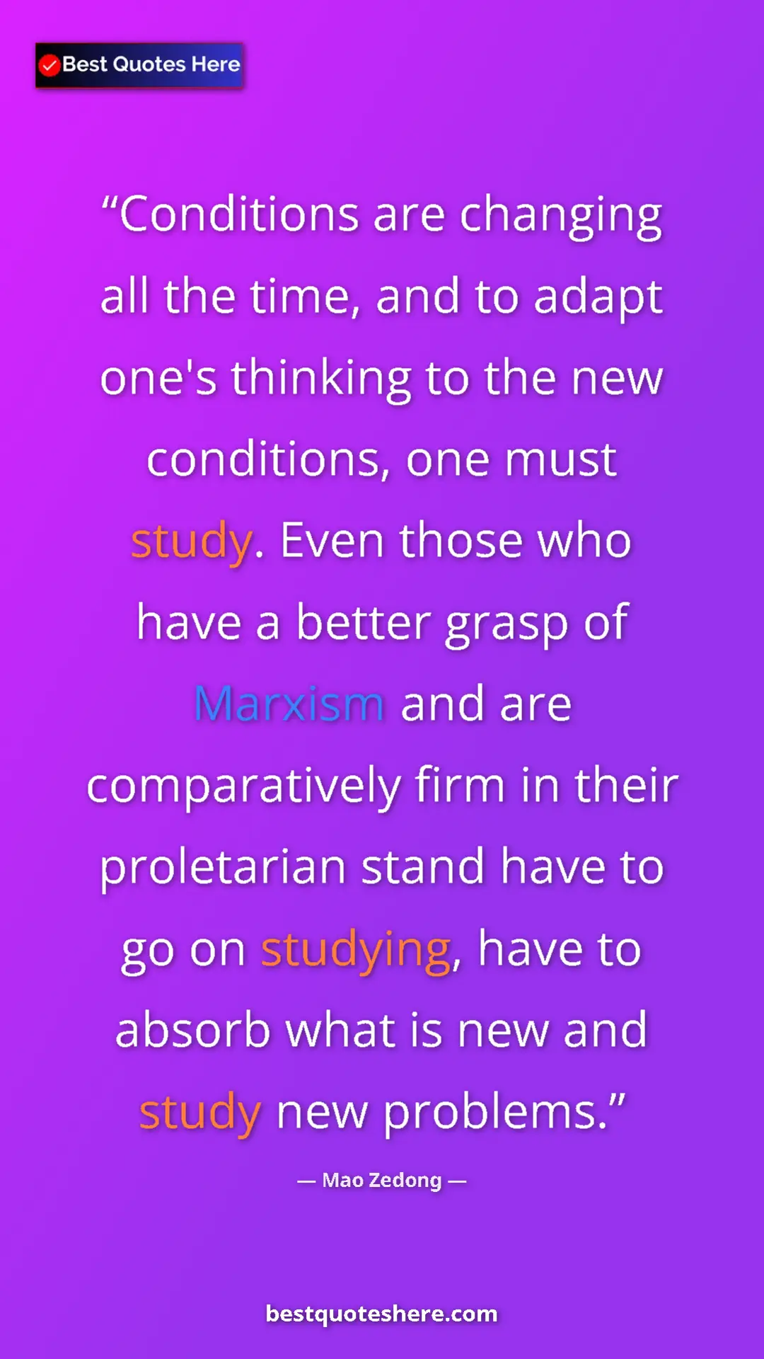 Mao Zedong Quote Card: "Conditions are changing all the time, and to adapt one's..." Pinterest quote poster by Mao Zedong: "Conditions are changing all the time, and to adapt one's..."