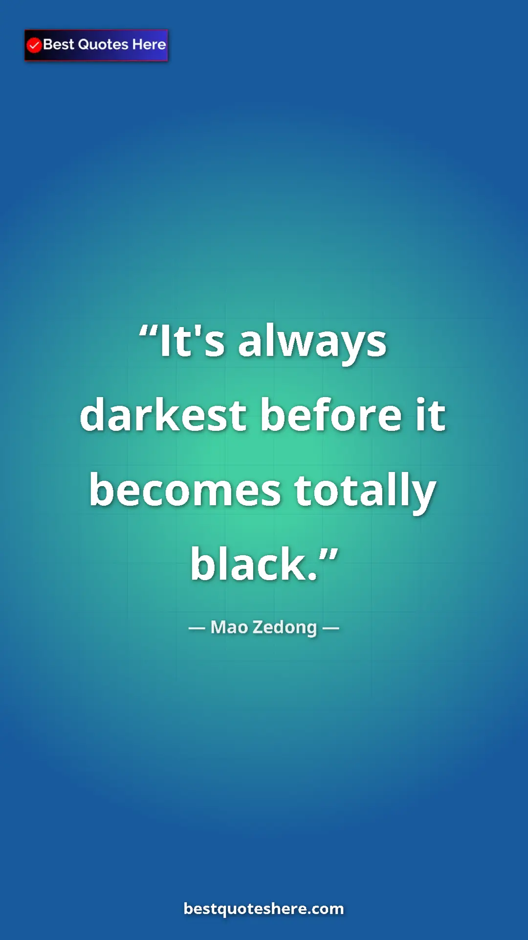 Pinterest quote poster by Mao Zedong: "It's always darkest before it becomes totally black."