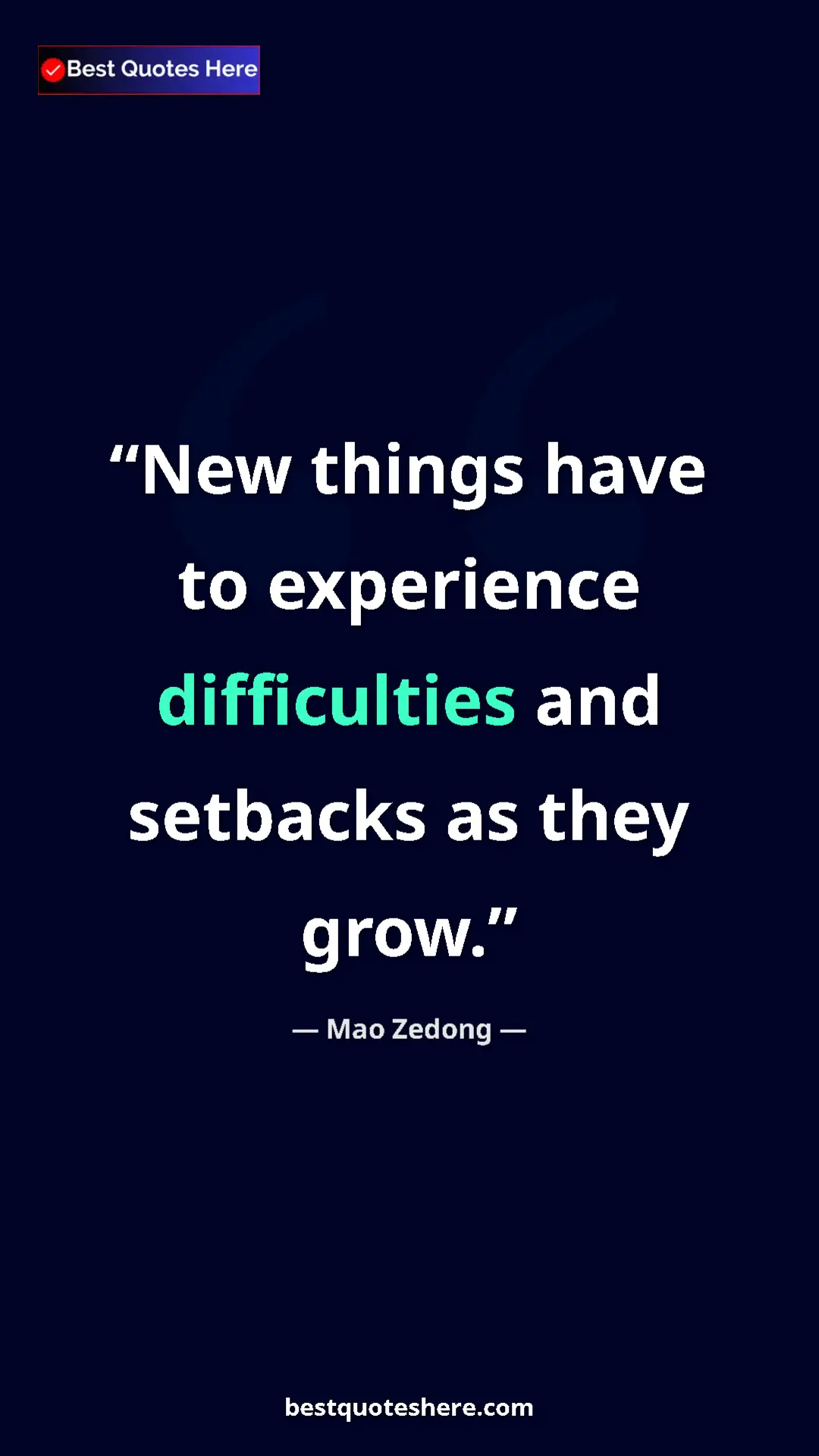 Mao Zedong Quote Card: "New things have to experience difficulties and setbacks as..." Pinterest quote poster by Mao Zedong: "New things have to experience difficulties and setbacks as..."