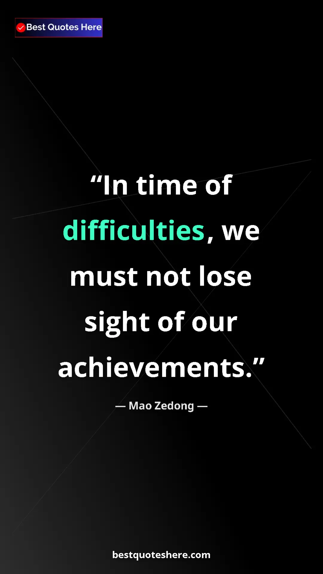 Mao Zedong Quote Card: "In time of difficulties, we must not lose sight of our..." Pinterest quote poster by Mao Zedong: "In time of difficulties, we must not lose sight of our..."