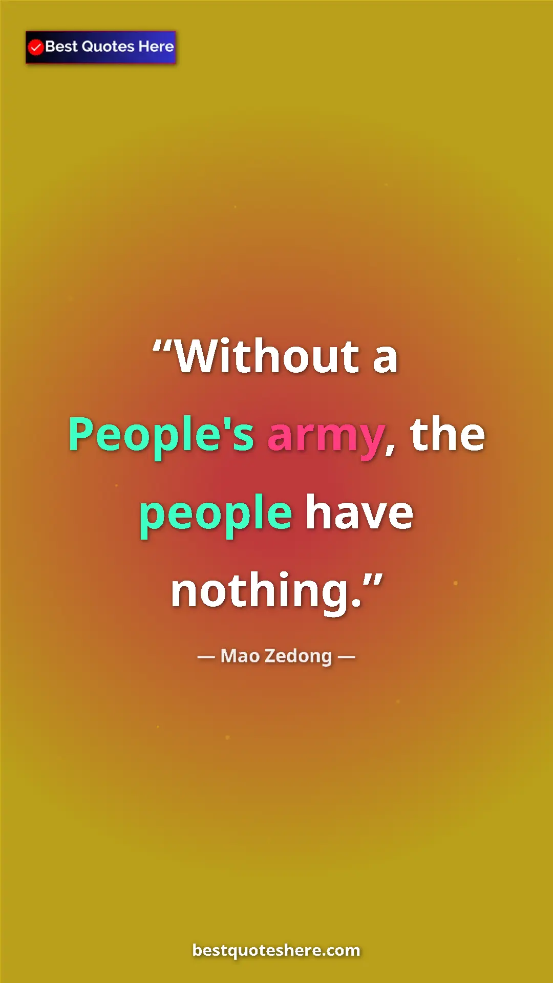 Mao Zedong Quote Card: "Without a People's army, the people have nothing." Pinterest quote poster by Mao Zedong: "Without a People's army, the people have nothing."