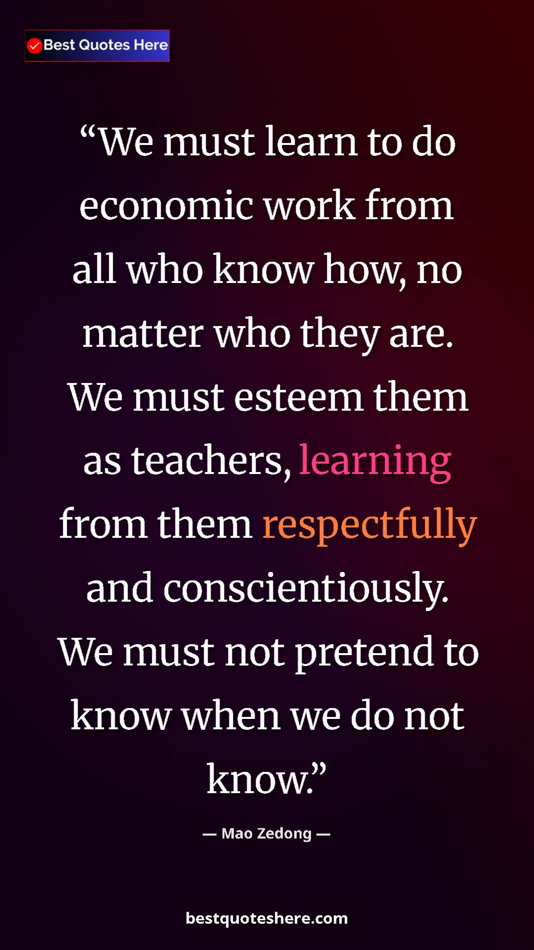 Mao Zedong Quote Card: "We must learn to do economic work from all who know how, no..." Pinterest quote poster by Mao Zedong: "We must learn to do economic work from all who know how, no..."