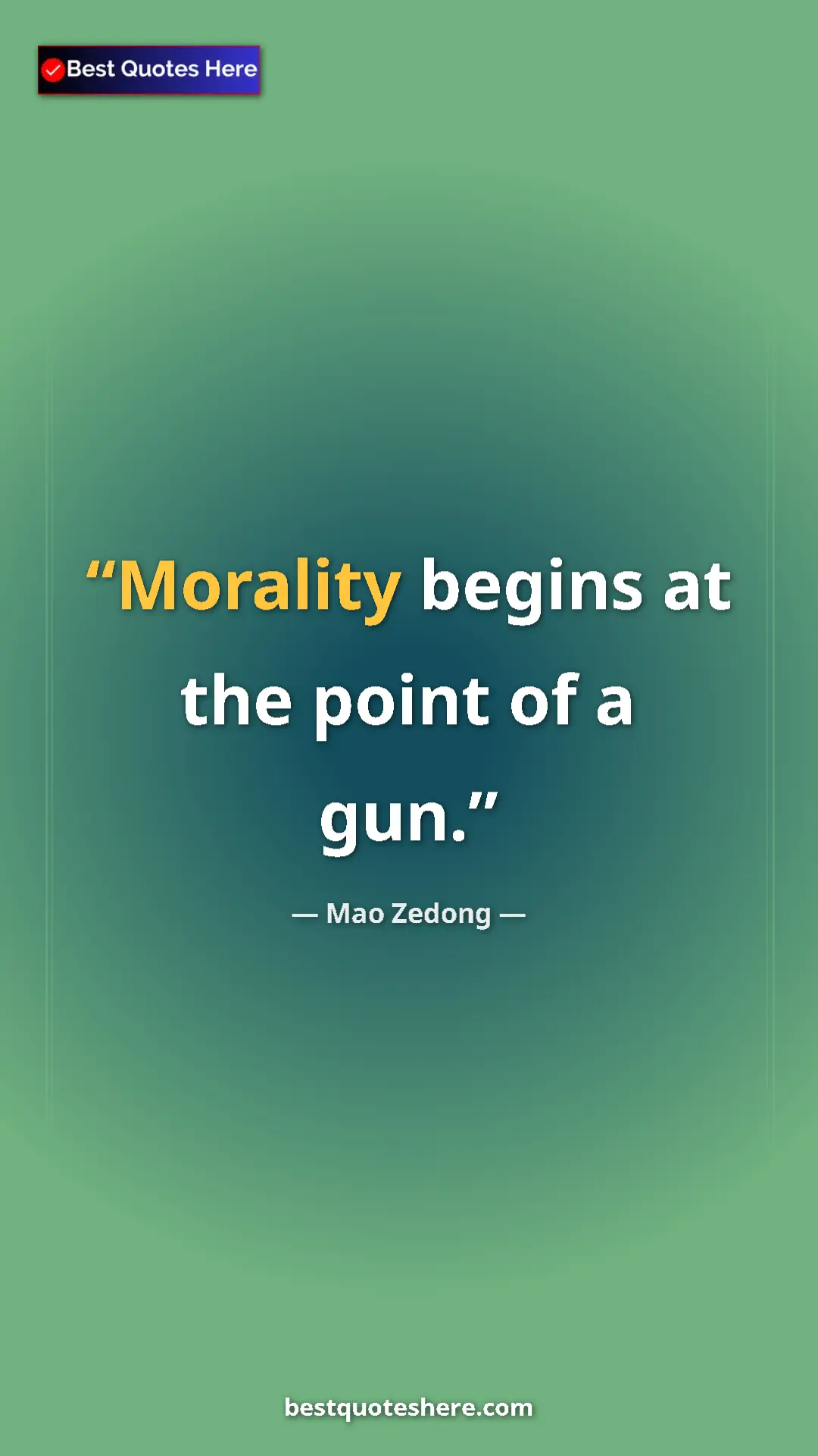 Mao Zedong Quote Card: "Morality begins at the point of a gun." Pinterest quote poster by Mao Zedong: "Morality begins at the point of a gun."
