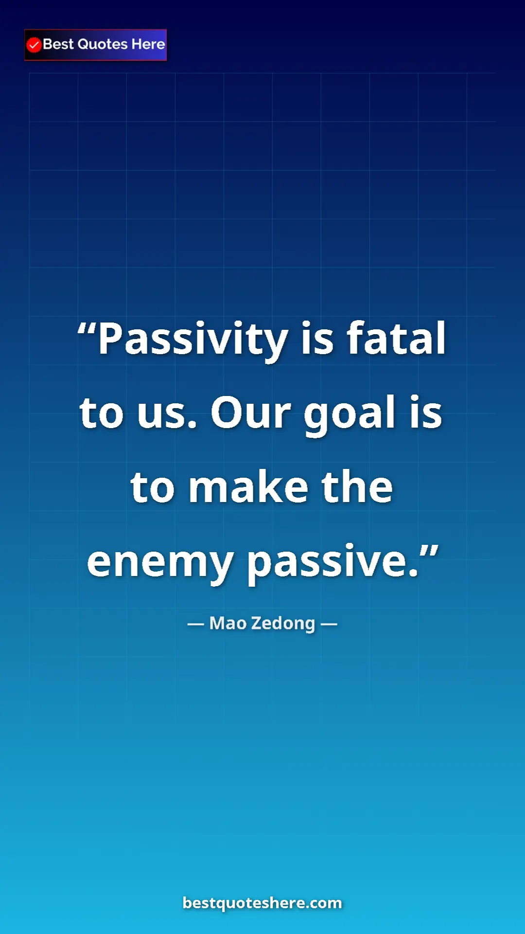 Pinterest quote poster by Mao Zedong: "Passivity is fatal to us. Our goal is to make the enemy..."