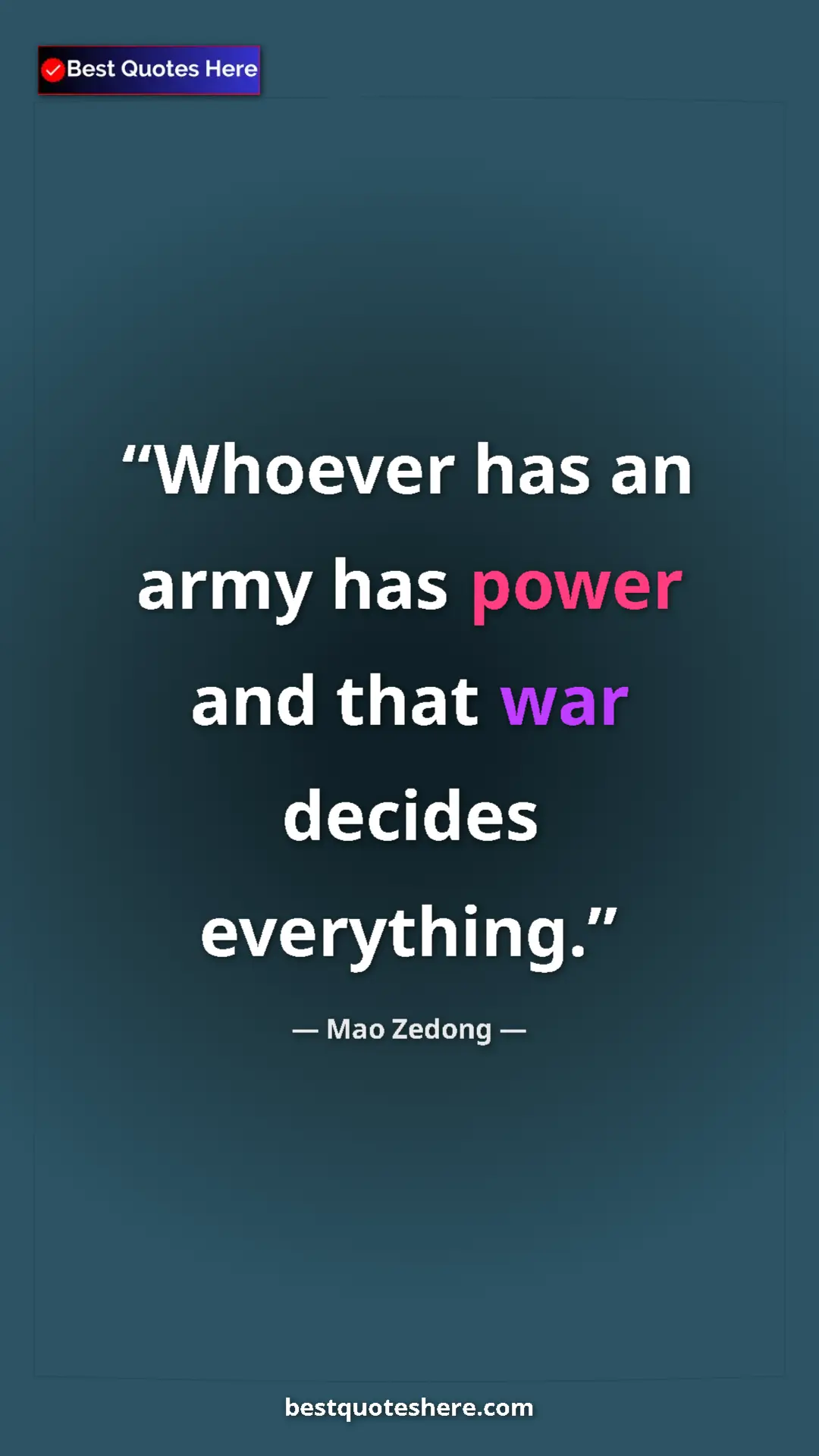Mao Zedong Quote Card: "Whoever has an army has power and that war decides..." Pinterest quote poster by Mao Zedong: "Whoever has an army has power and that war decides..."