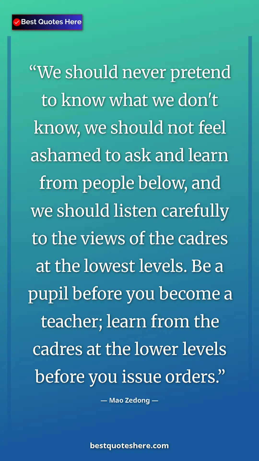 Pinterest quote poster by Mao Zedong: "We should never pretend to know what we don't know, we..."