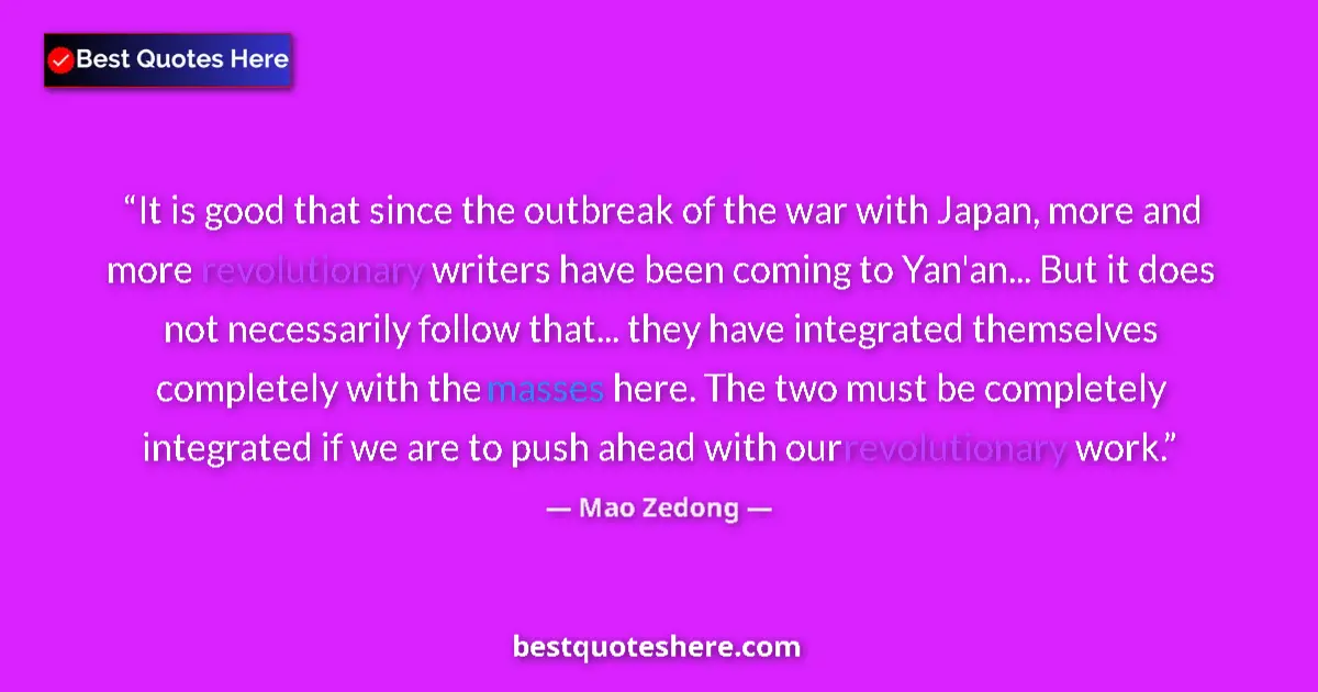Quote by Mao Zedong: It is good that since the outbreak of the war with