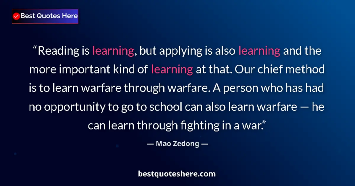 Quote by Mao Zedong: Reading is learning, but applying is also learning