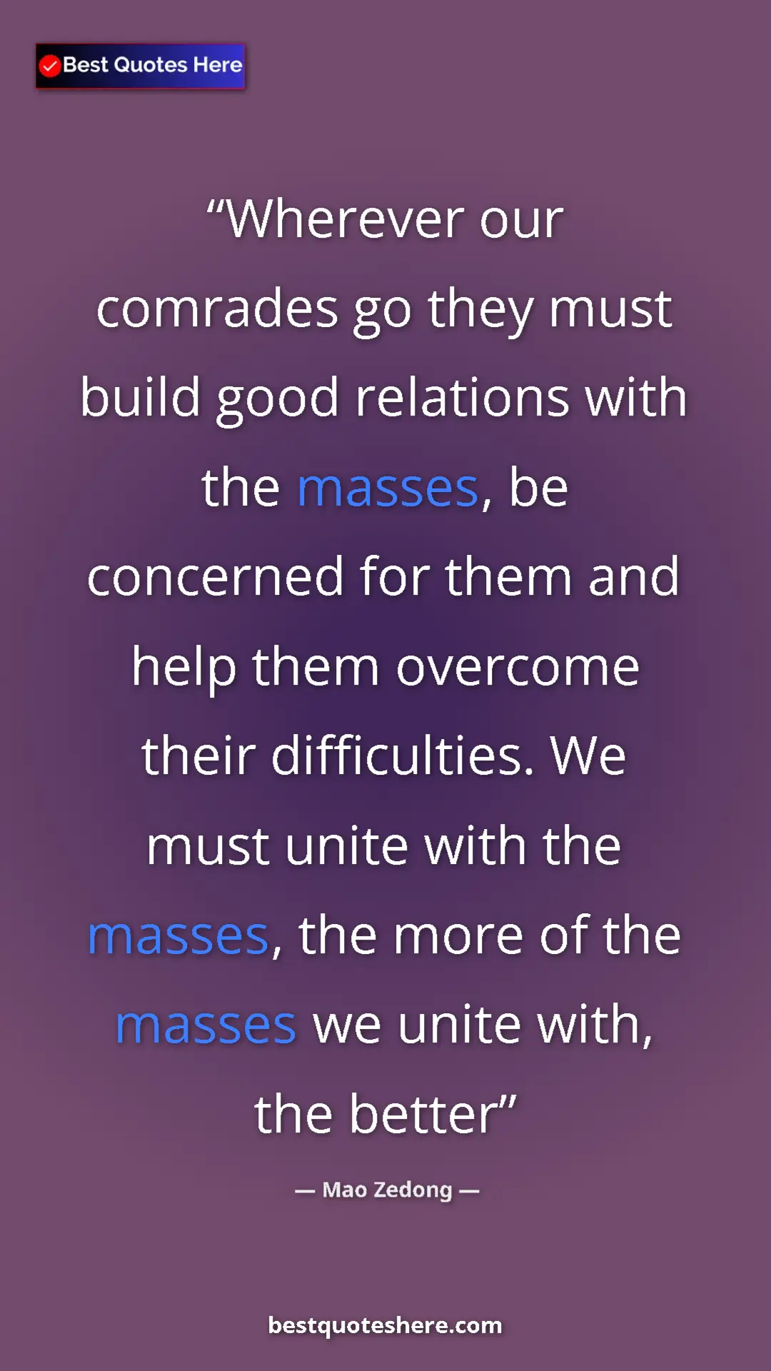 Mao Zedong Quote Card: "Wherever our comrades go they must build good relations..." Pinterest quote poster by Mao Zedong: "Wherever our comrades go they must build good relations..."