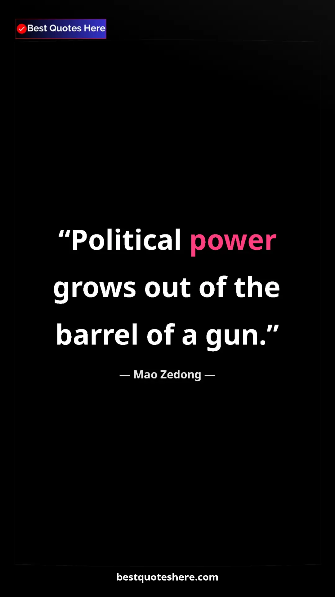 Mao Zedong Quote Card: "Political power grows out of the barrel of a gun." Pinterest quote poster by Mao Zedong: "Political power grows out of the barrel of a gun."