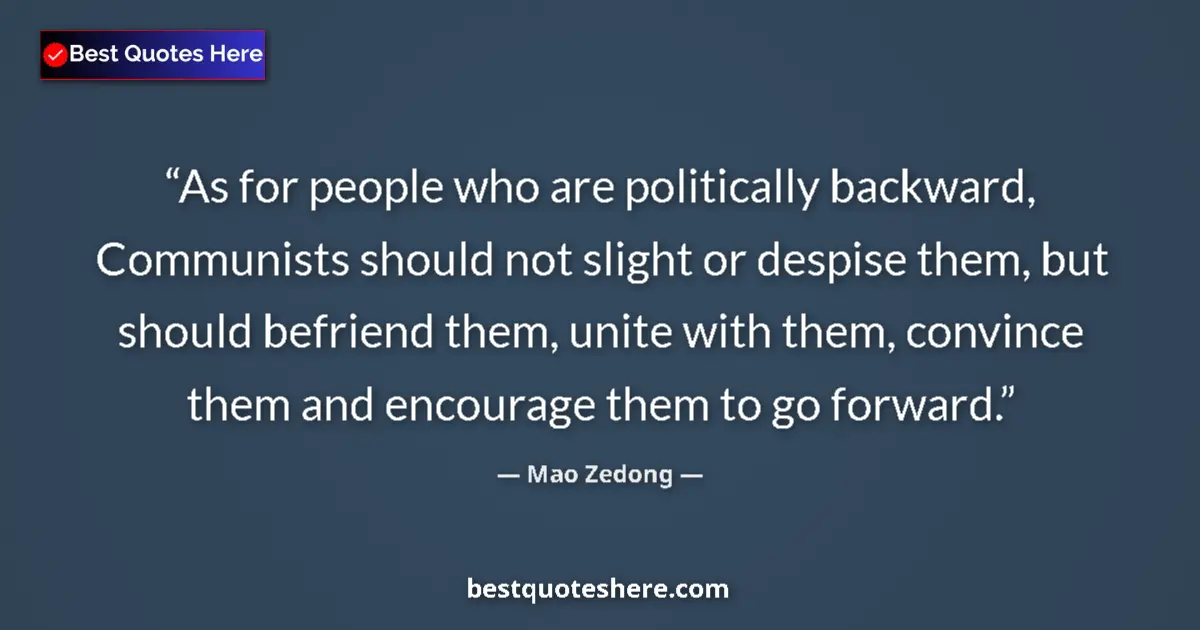 Quote by Mao Zedong: As for people who are politically backward, Commun