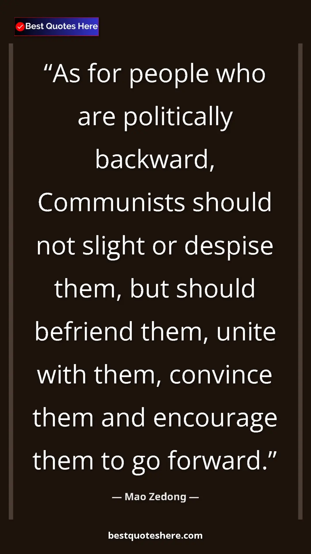 Mao Zedong Quote Card: "As for people who are politically backward, Communists..." Pinterest quote poster by Mao Zedong: "As for people who are politically backward, Communists..."