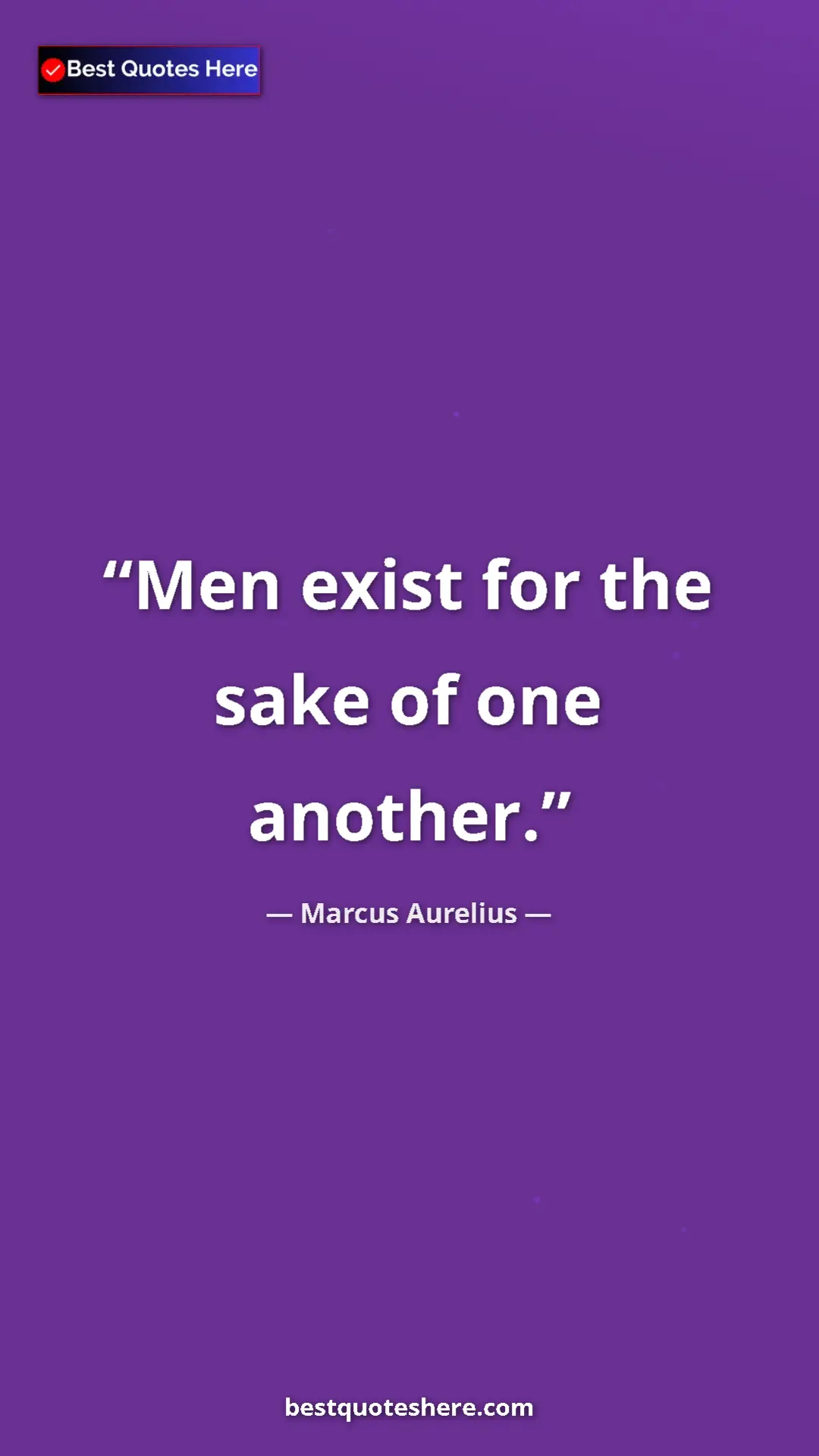 Pinterest quote poster by Marcus Aurelius: "Men exist for the sake of one another."