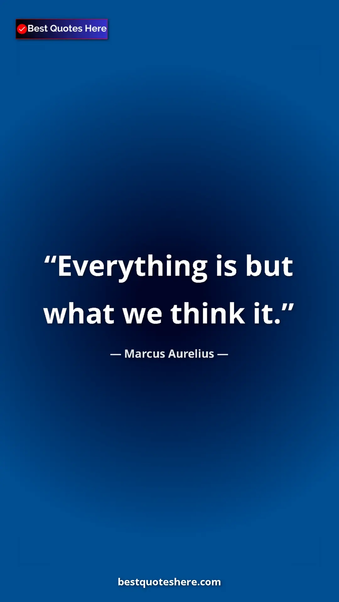 Pinterest quote poster by Marcus Aurelius: "Everything is but what we think it."