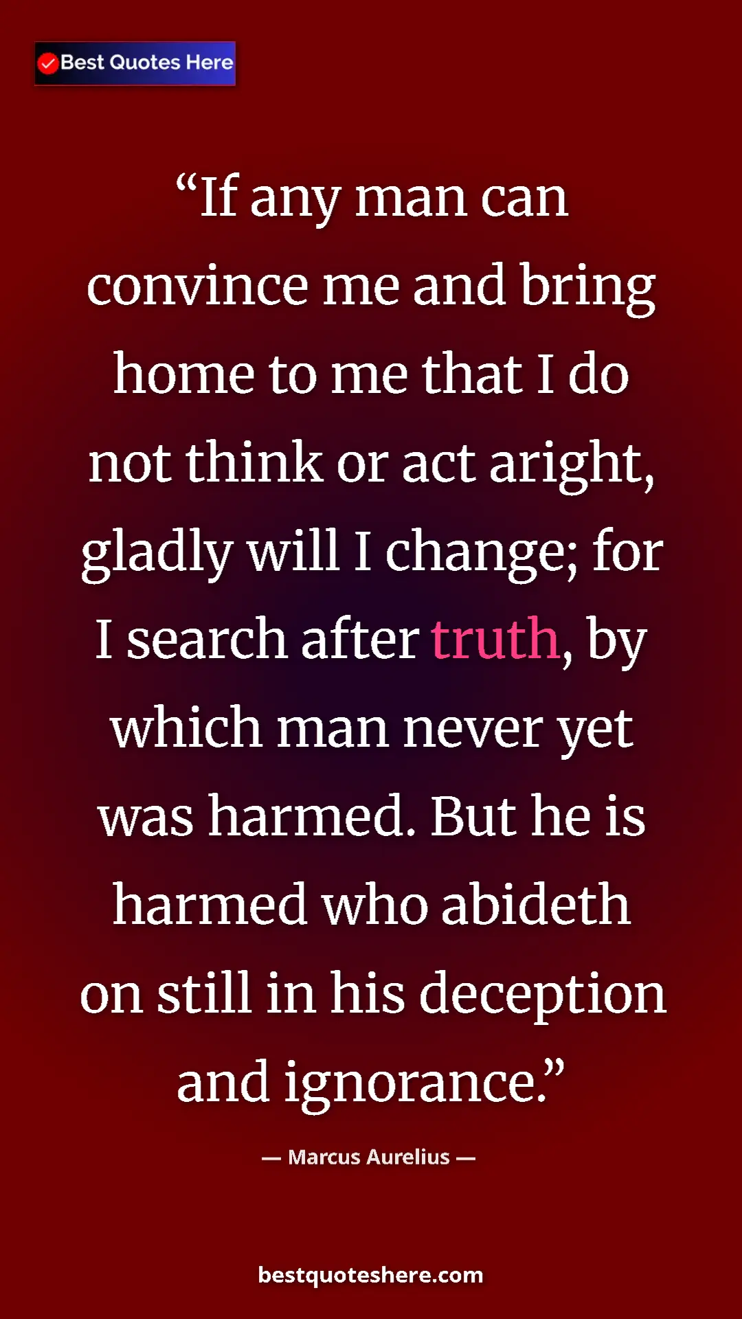 Pinterest quote poster by Marcus Aurelius: "If any man can convince me and bring home to me that I do..."