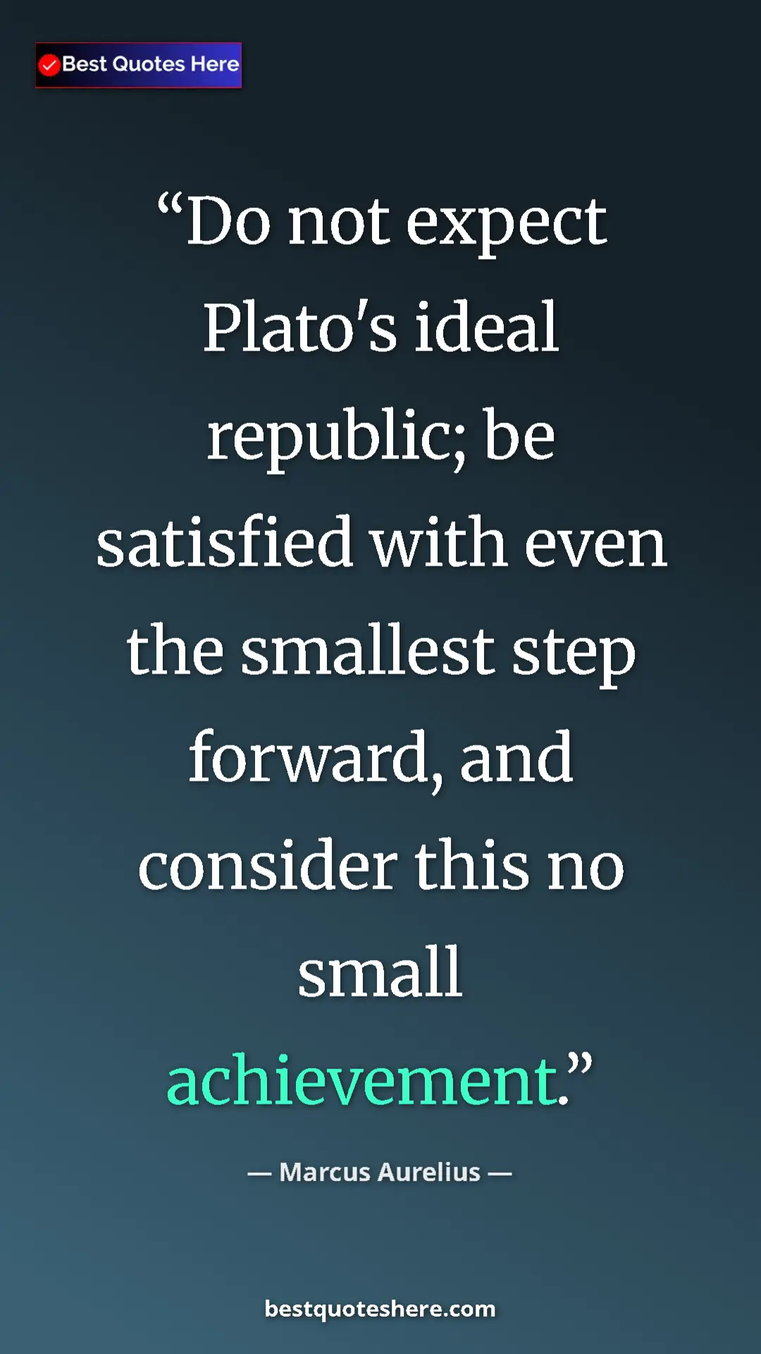 Pinterest quote poster by Marcus Aurelius: "Do not expect Plato's ideal republic; be satisfied with..."