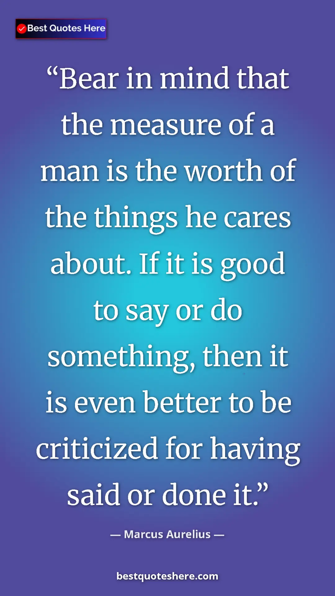 Pinterest quote poster by Marcus Aurelius: "Bear in mind that the measure of a man is the worth of the..."