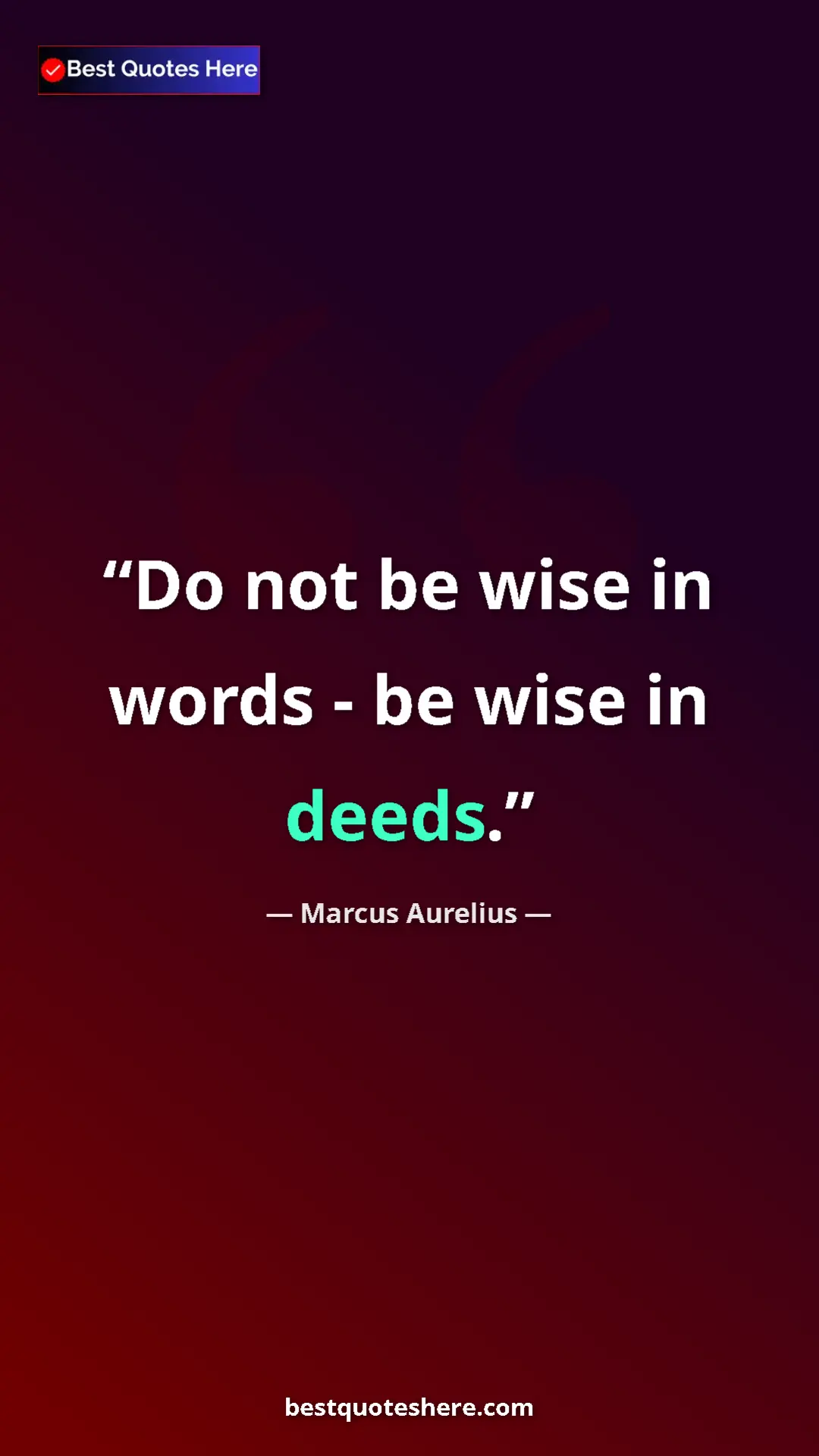 Pinterest quote poster by Marcus Aurelius: "Do not be wise in words - be wise in deeds."