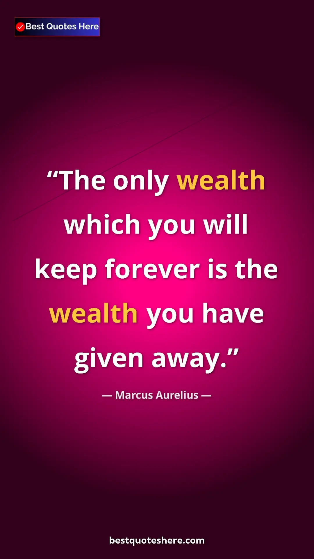 Pinterest quote poster by Marcus Aurelius: "The only wealth which you will keep forever is the wealth..."