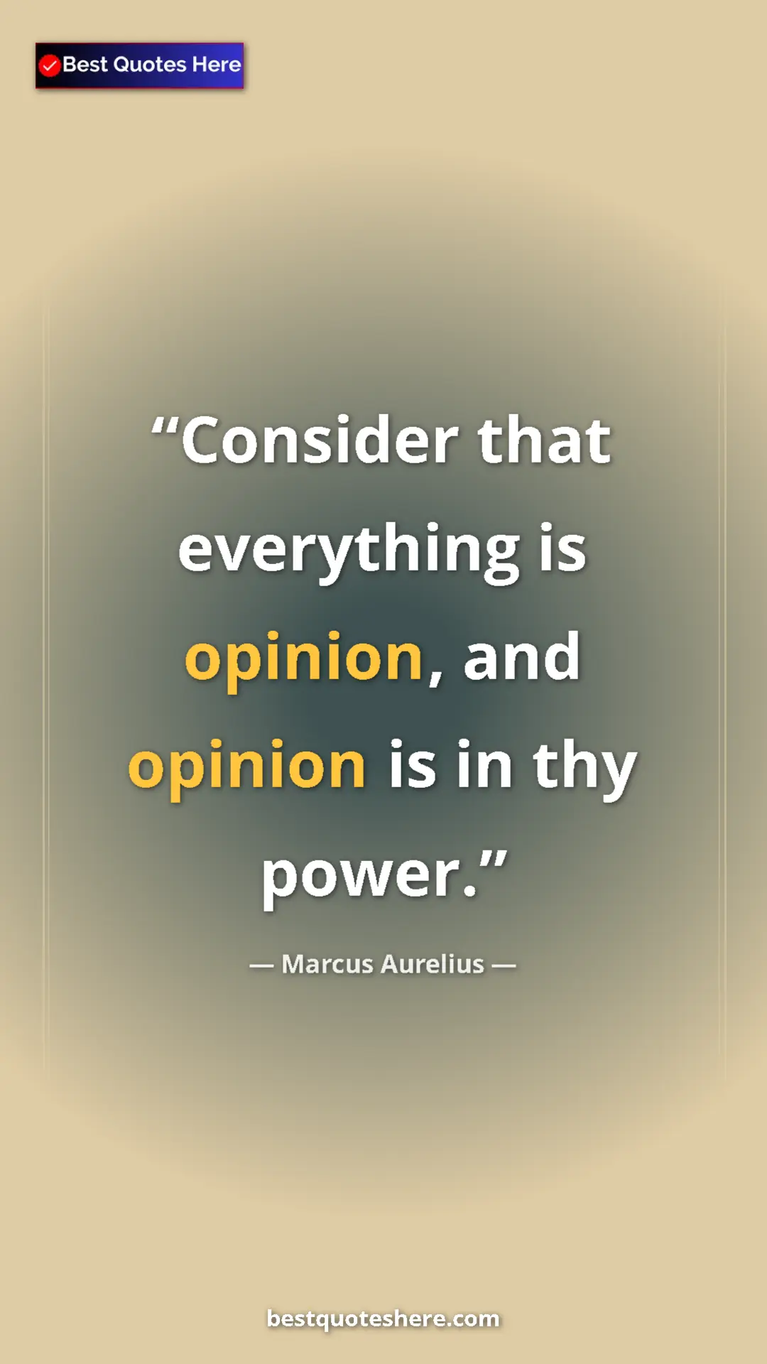 Pinterest quote poster by Marcus Aurelius: "Consider that everything is opinion, and opinion is in thy..."