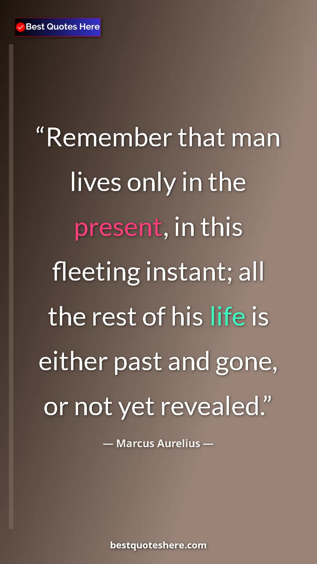 Pinterest quote poster by Marcus Aurelius: "Remember that man lives only in the present, in this..."