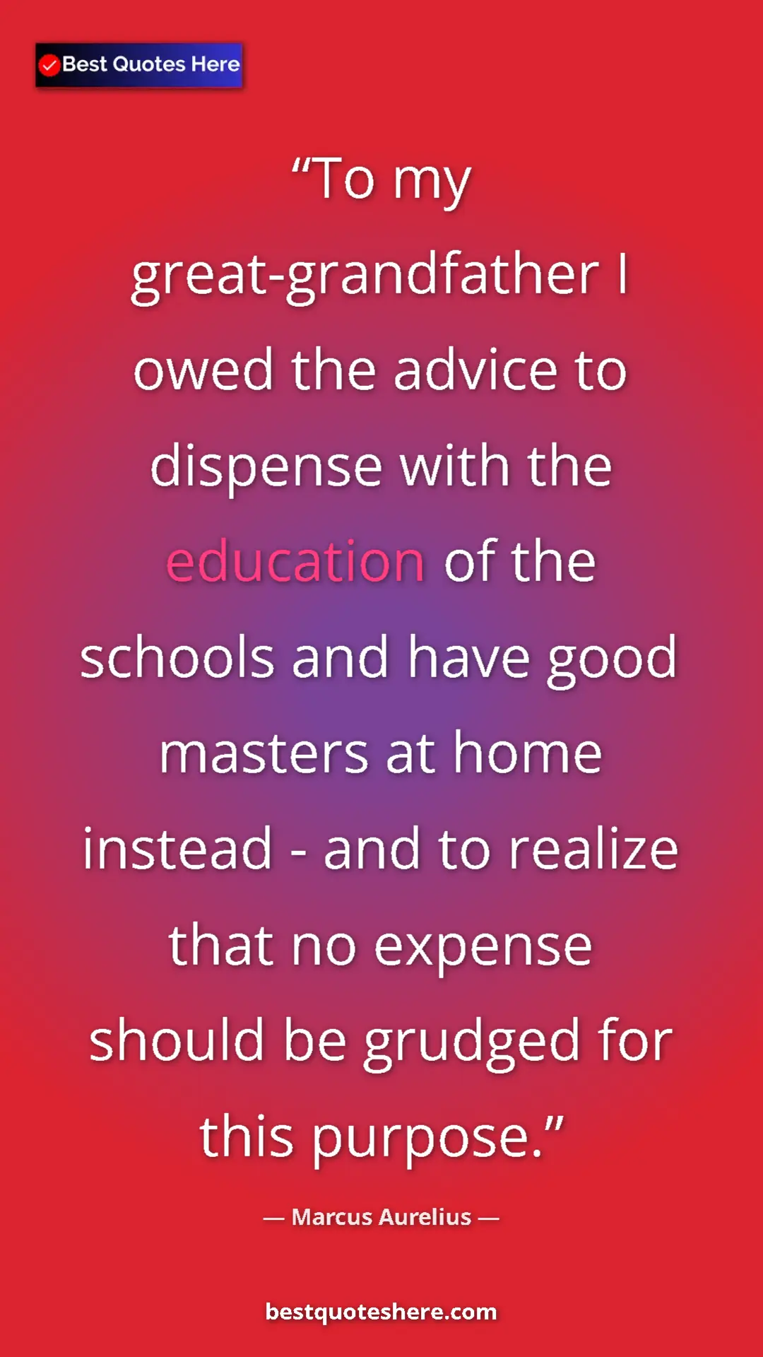 Marcus Aurelius Quote Card: "To my great-grandfather I owed the advice to dispense with..." Pinterest quote poster by Marcus Aurelius: "To my great-grandfather I owed the advice to dispense with..."