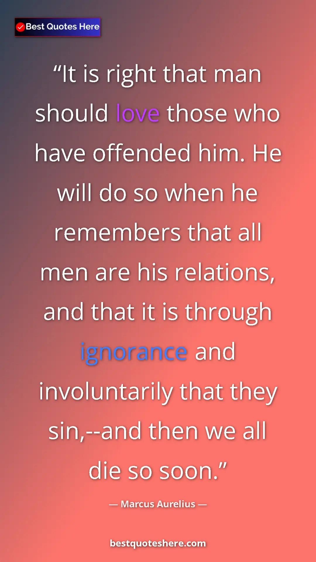 Pinterest quote poster by Marcus Aurelius: "It is right that man should love those who have offended..."