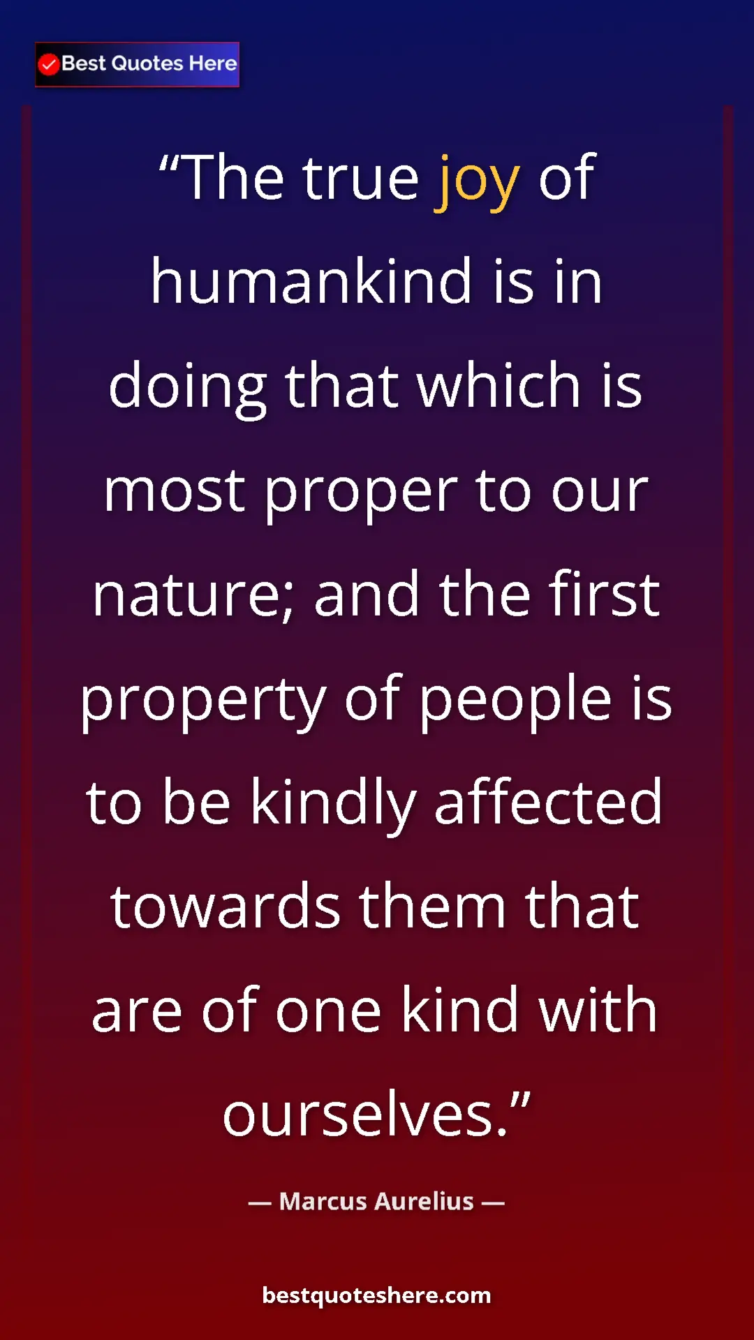Marcus Aurelius Quote Card: "The true joy of humankind is in doing that which is most..." Pinterest quote poster by Marcus Aurelius: "The true joy of humankind is in doing that which is most..."