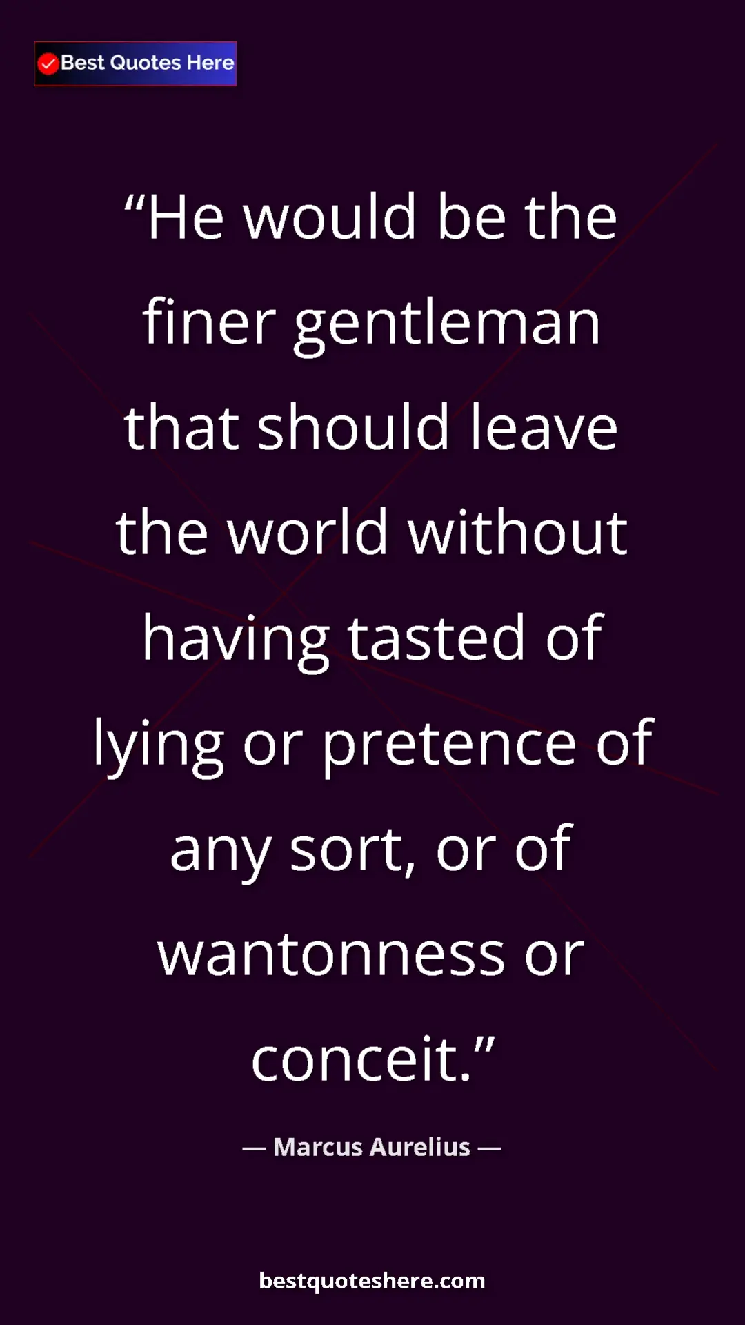 Pinterest quote poster by Marcus Aurelius: "He would be the finer gentleman that should leave the world..."