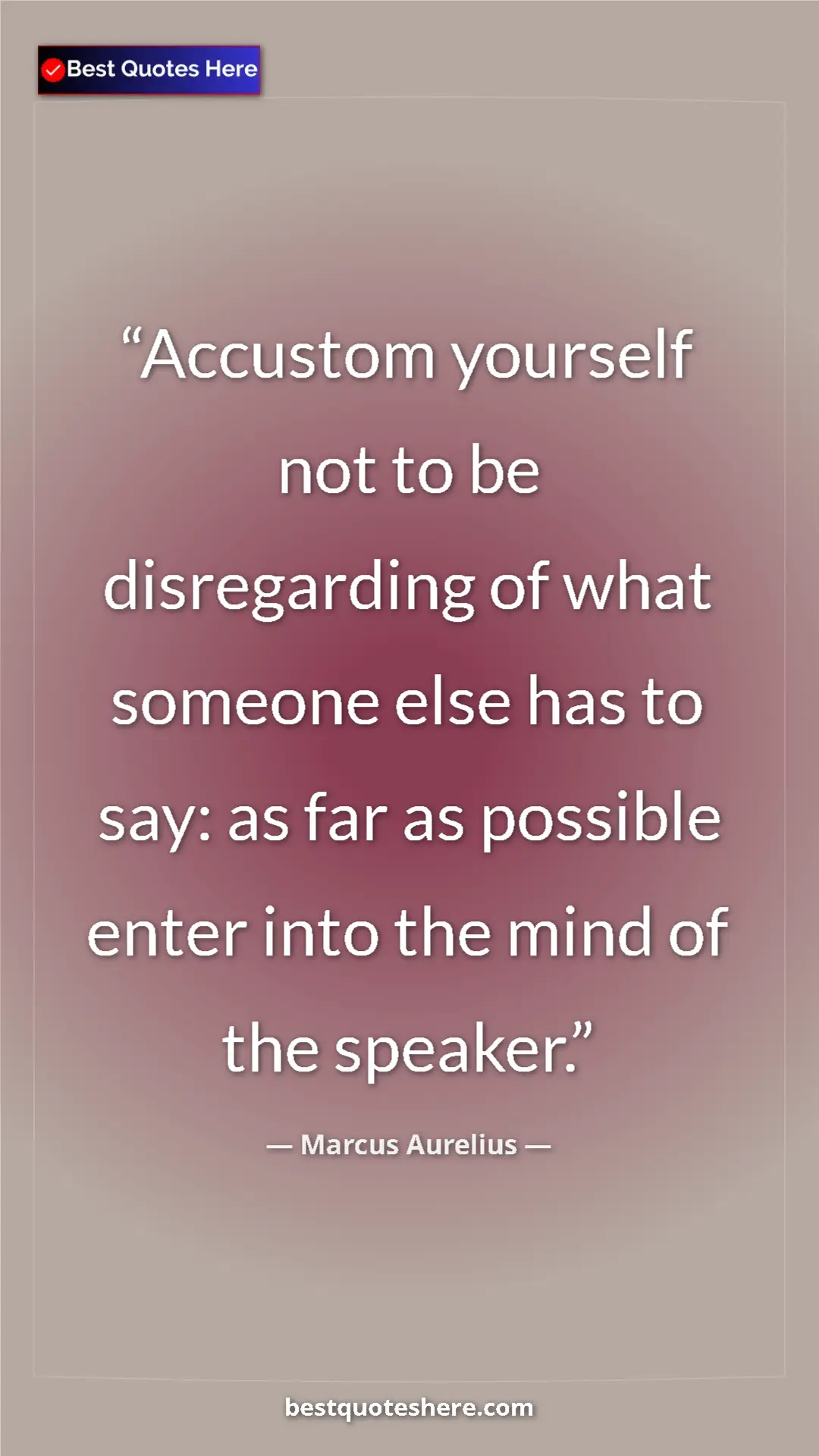 Pinterest quote poster by Marcus Aurelius: "Accustom yourself not to be disregarding of what someone..."