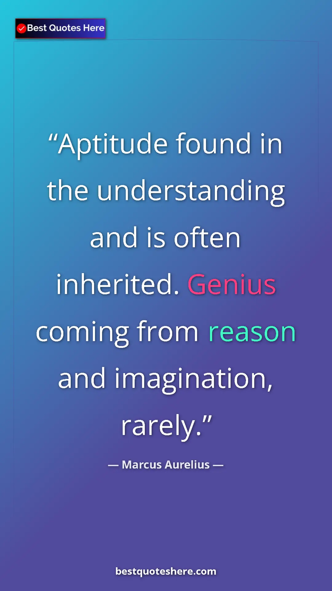Pinterest quote poster by Marcus Aurelius: "Aptitude found in the understanding and is often inherited...."