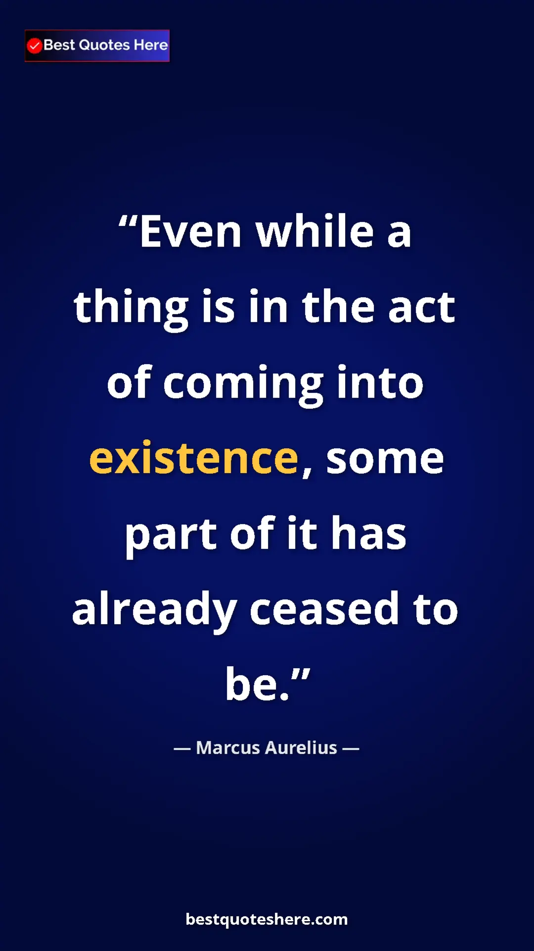 Pinterest quote poster by Marcus Aurelius: "Even while a thing is in the act of coming into existence,..."