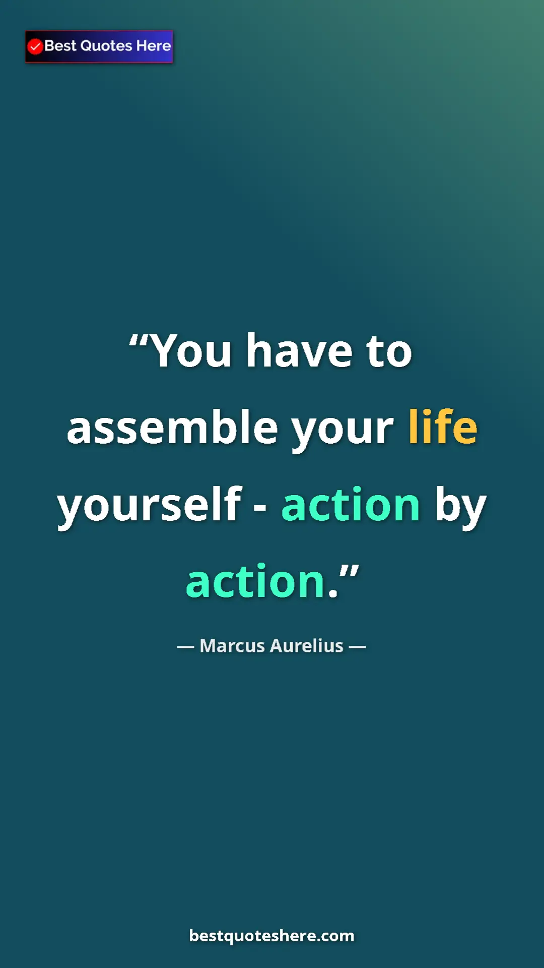 Pinterest quote poster by Marcus Aurelius: "You have to assemble your life yourself - action by action."