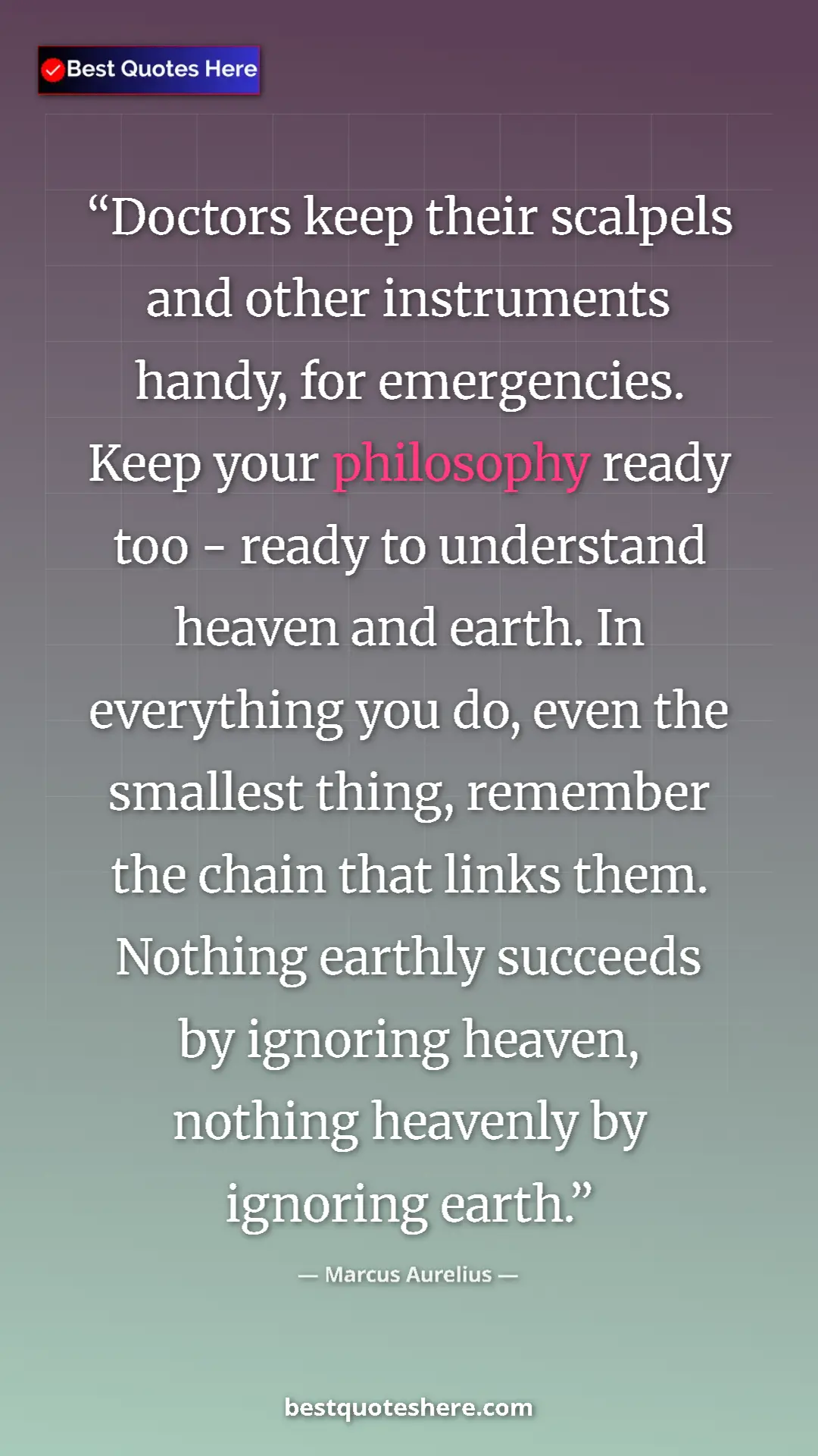 Marcus Aurelius Quote Card: "Doctors keep their scalpels and other instruments handy,..." Pinterest quote poster by Marcus Aurelius: "Doctors keep their scalpels and other instruments handy,..."