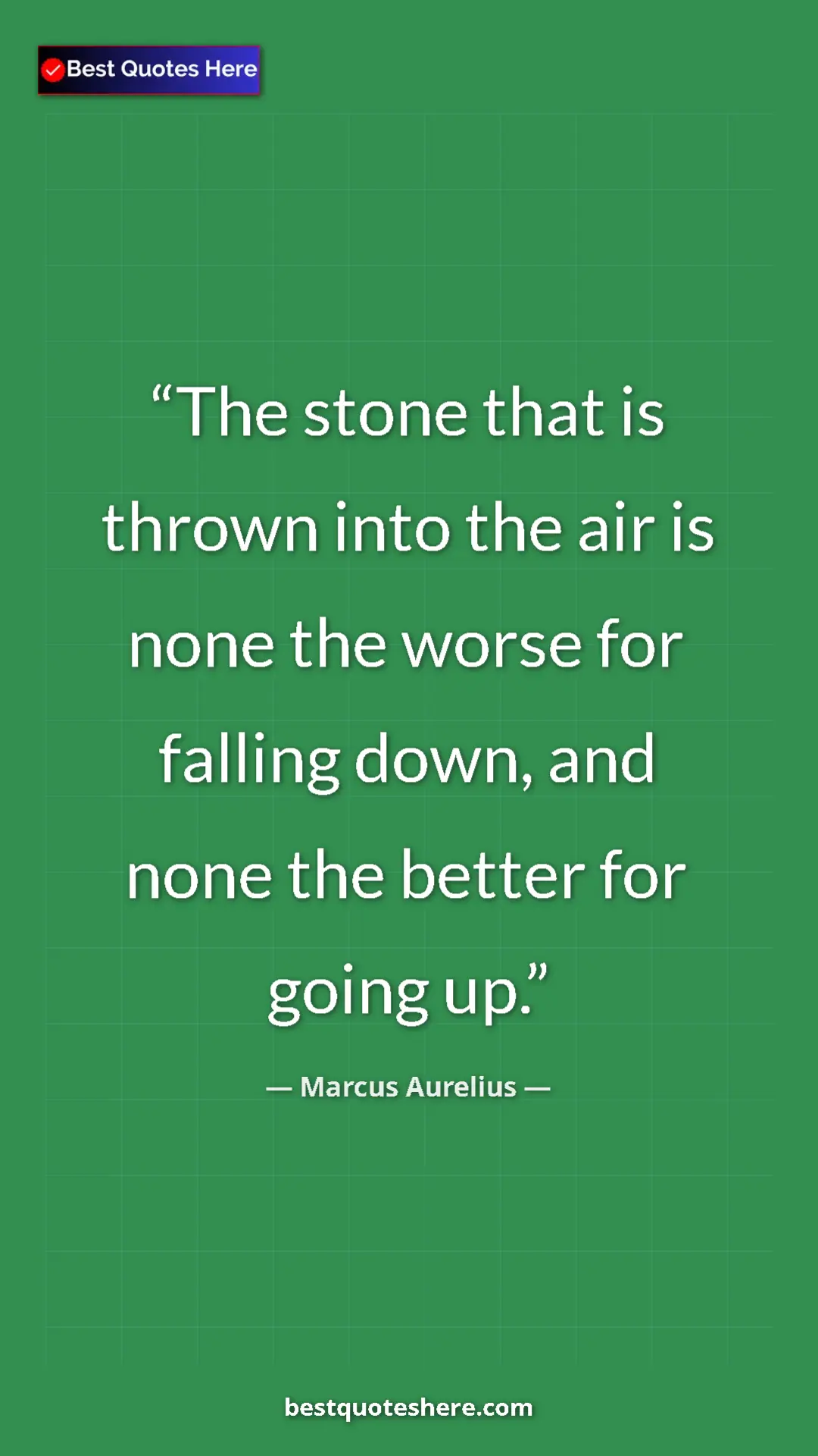Pinterest quote poster by Marcus Aurelius: "The stone that is thrown into the air is none the worse for..."
