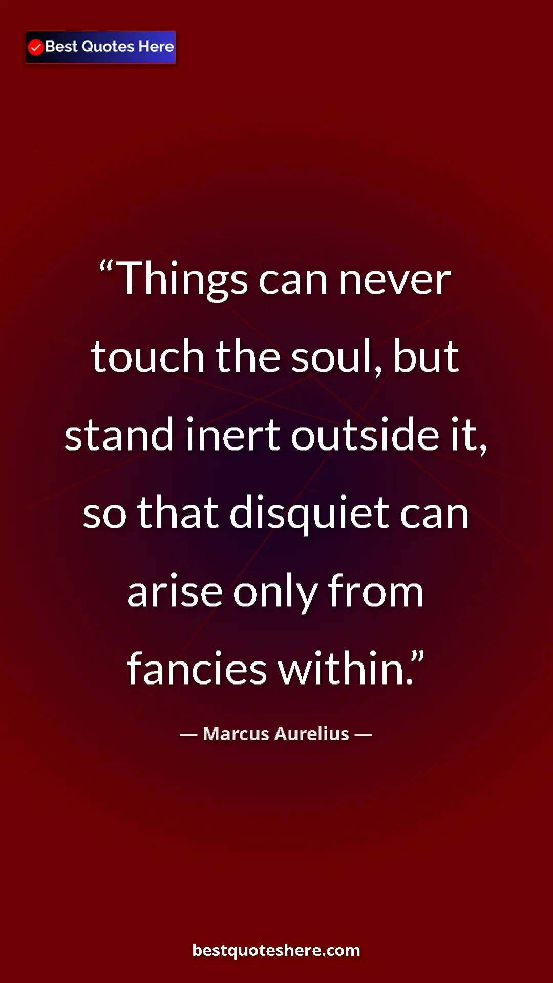 Pinterest quote poster by Marcus Aurelius: "Things can never touch the soul, but stand inert outside..."